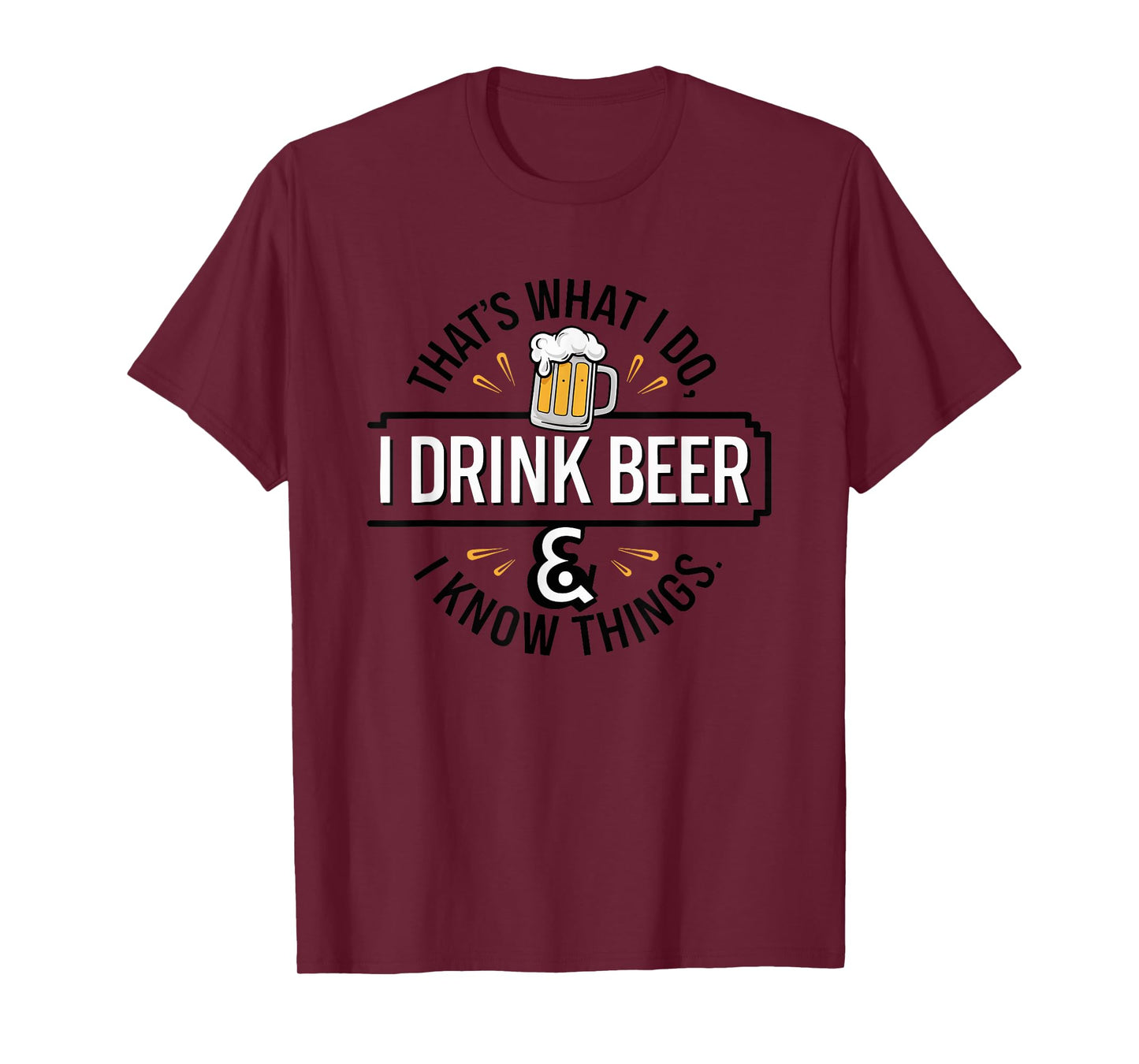 That's What I Do I Drink Beer & I Know Things Drinking T-Shirt