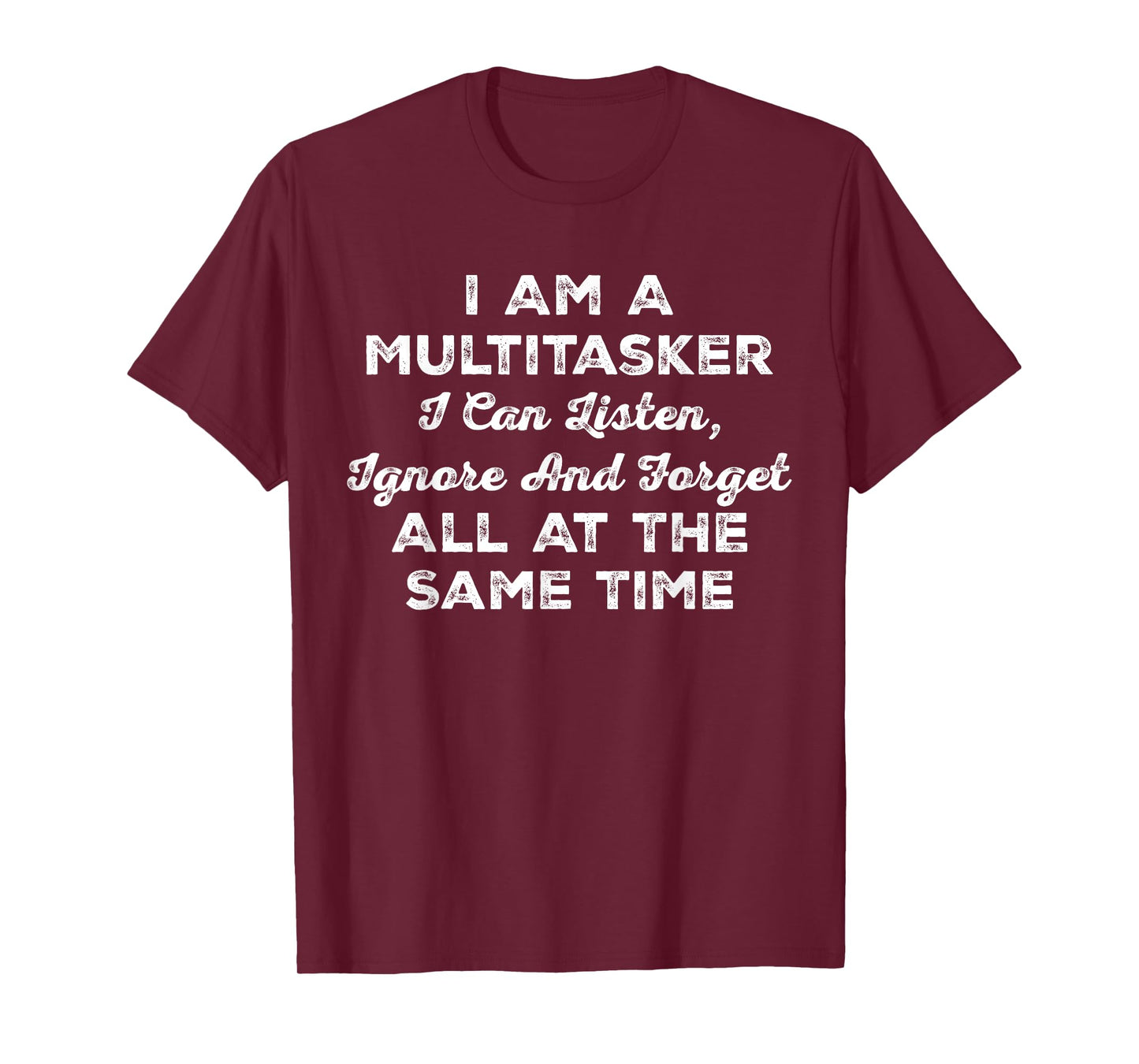 I Am A Multitasker I Can Listen Ignore & Forget Funny Saying T-Shirt
