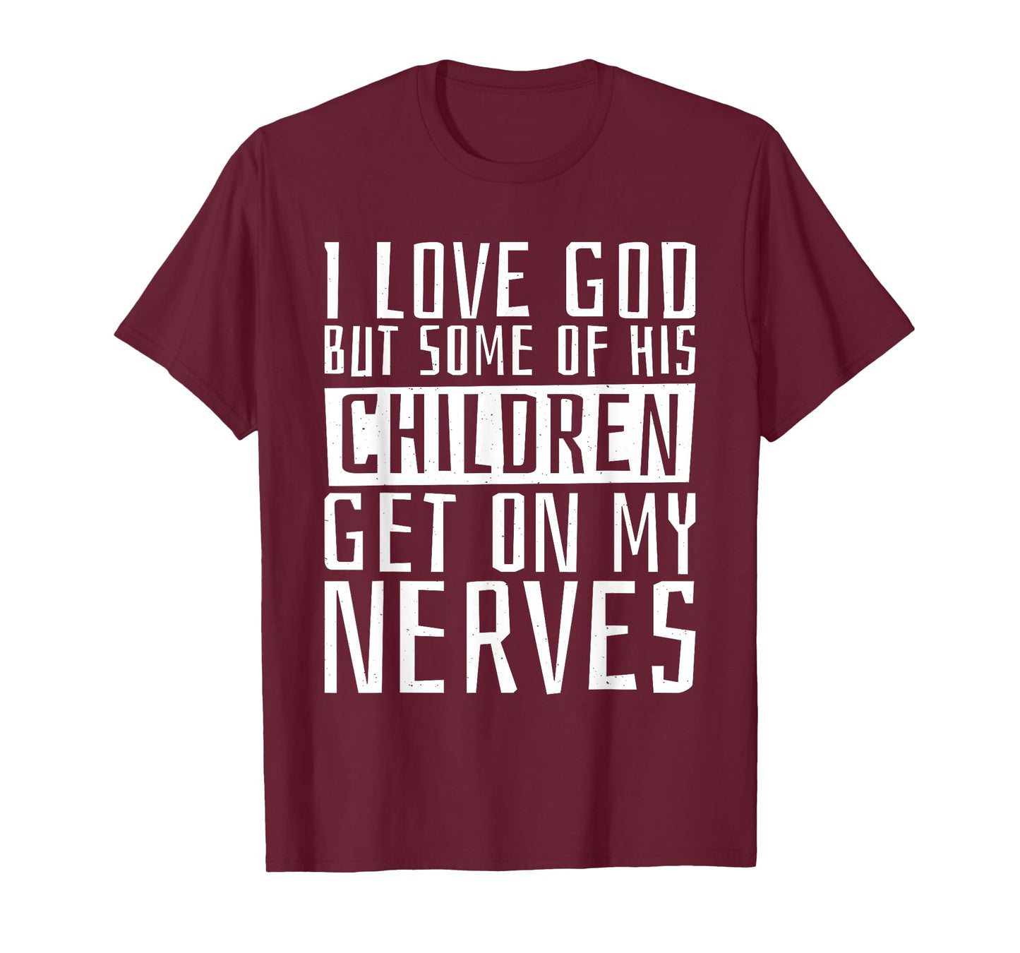 I Love God But Some Of His Children, Religious Christianity T-Shirt