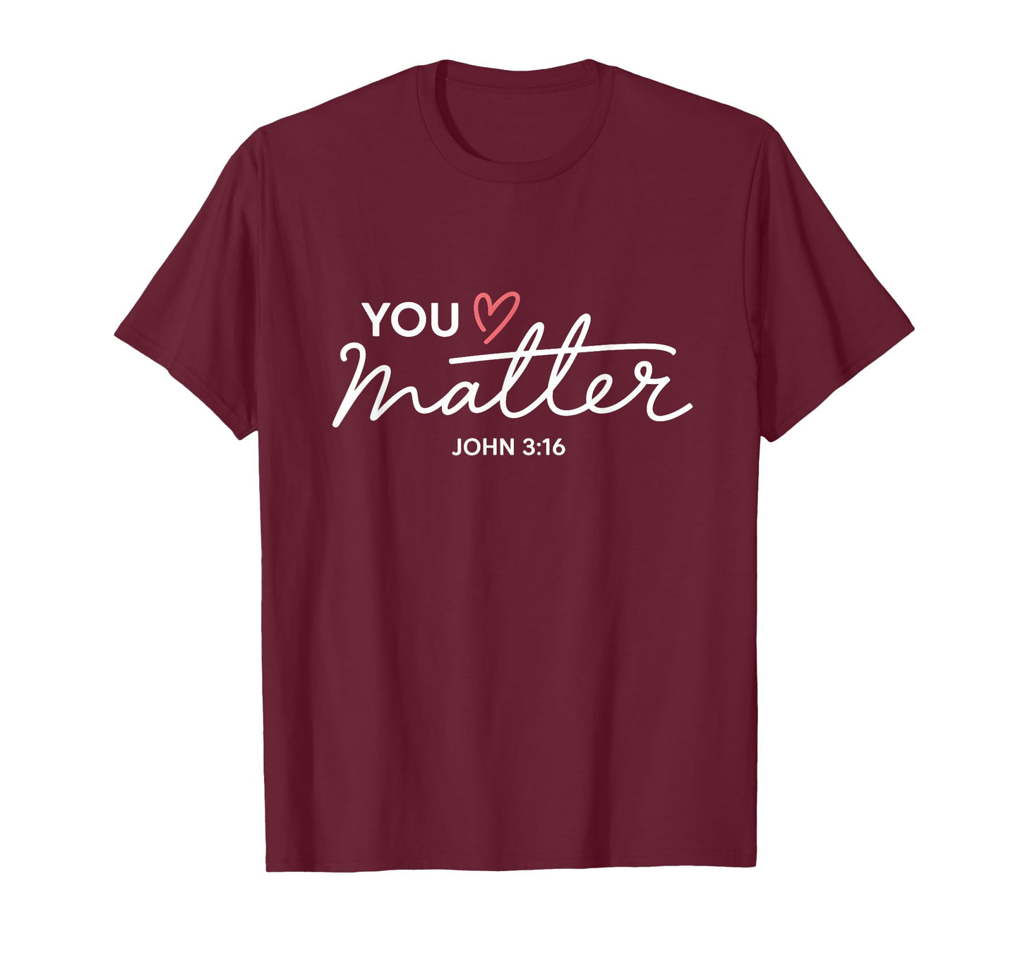 You Matter John 3 16 Bible Verse Christian Faith Quote T-Shirt