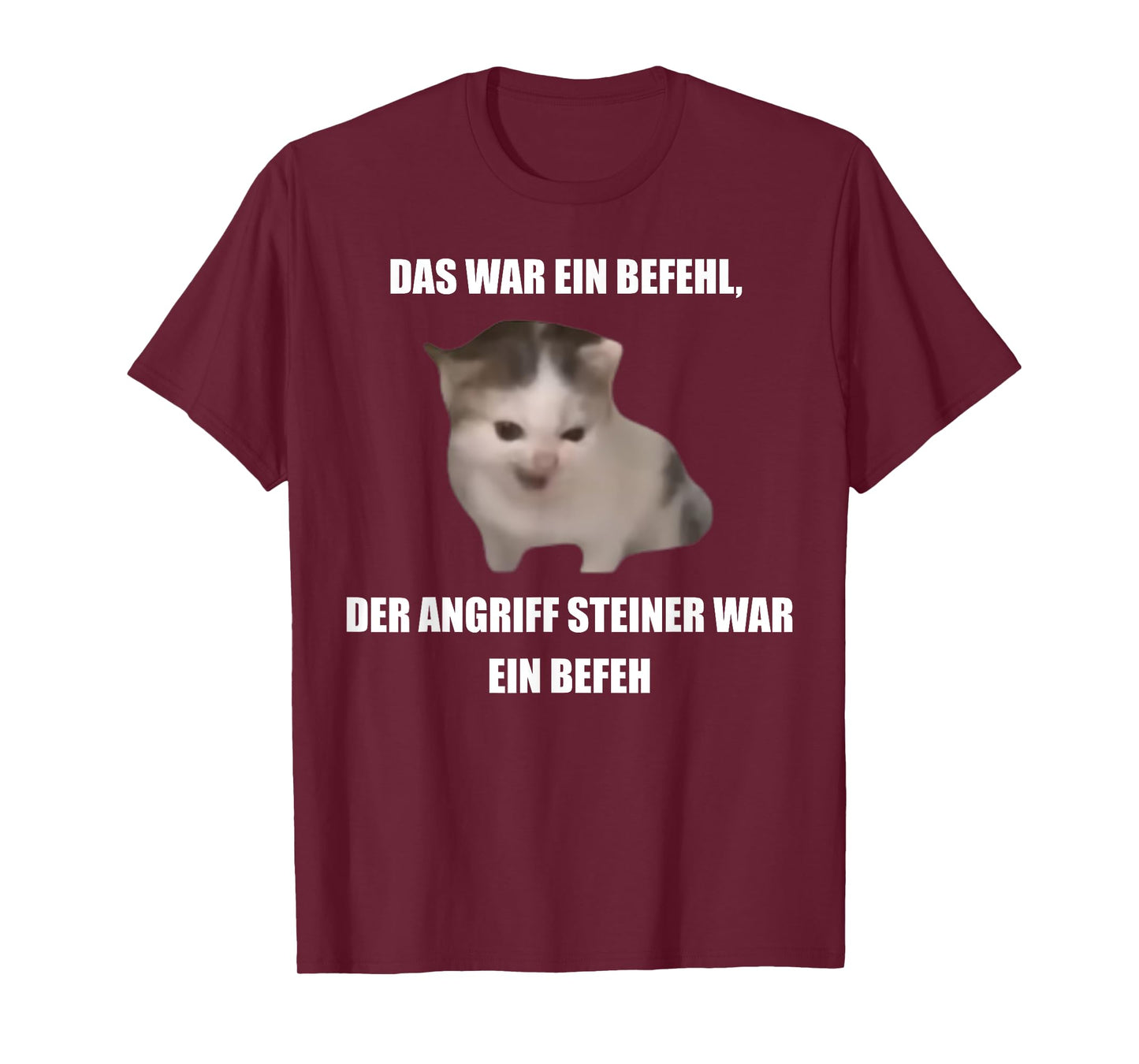 German Cat Orders Steiner- Das War Ein Befehl Funny Meme T-Shirt