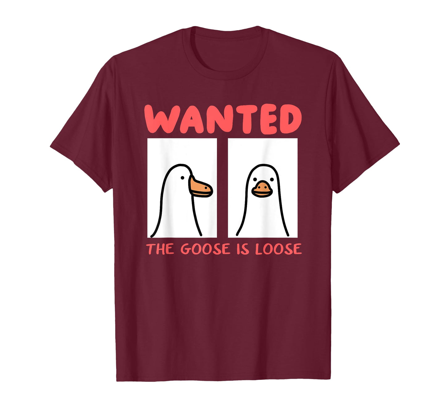 Wanted The Goose Is Loose T-Shirt
