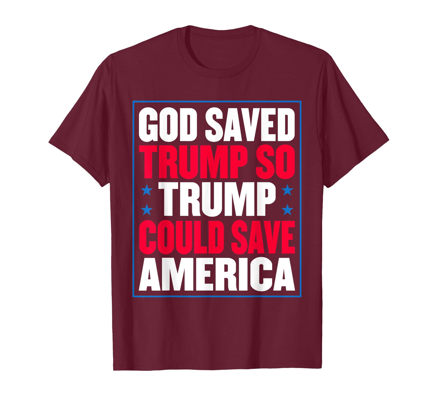 God Saved Trump So Trump Could Save America T-Shirt