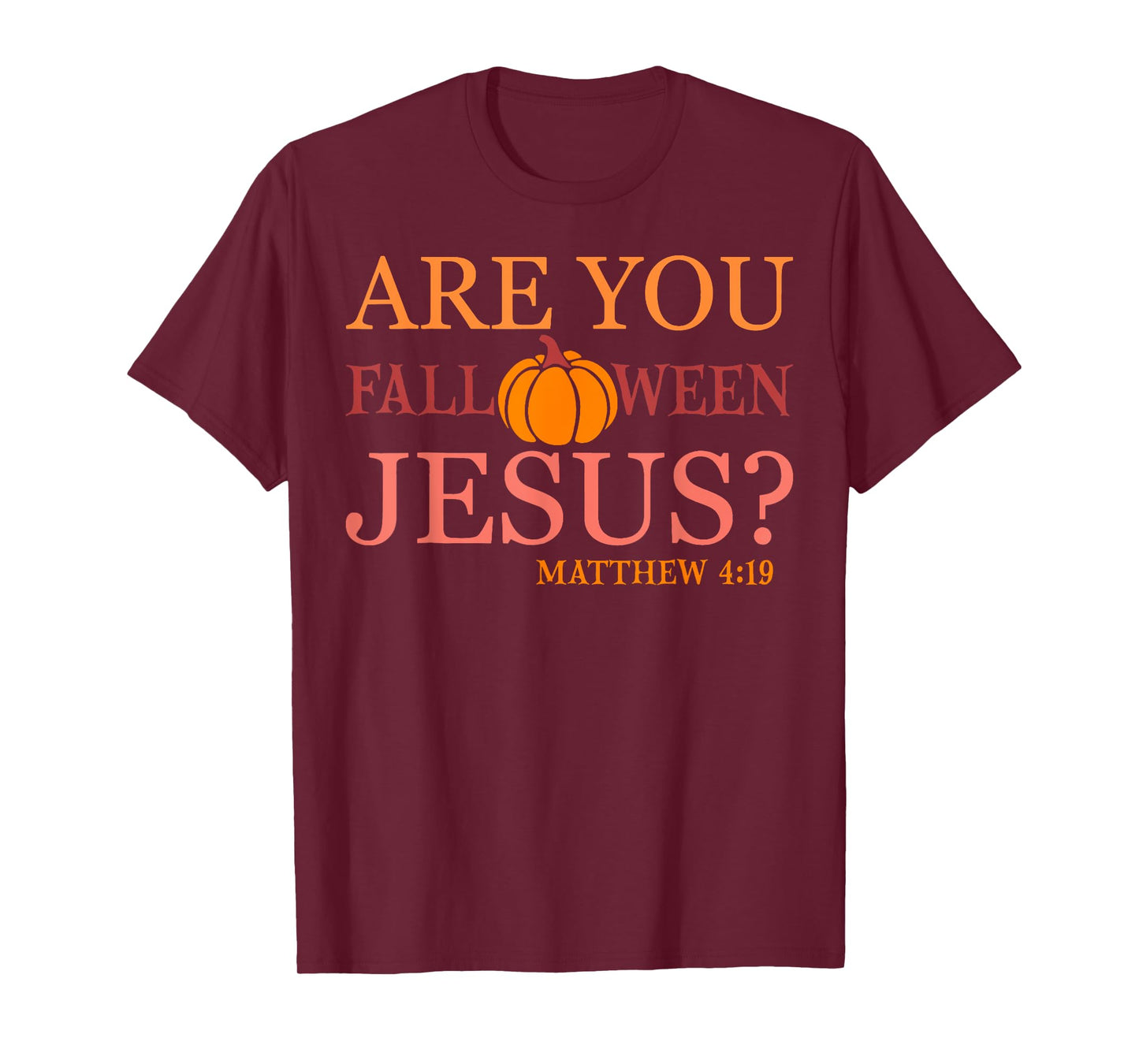 Are You Fall O Ween Jesus Funny Christian Faith Halloween T-Shirt