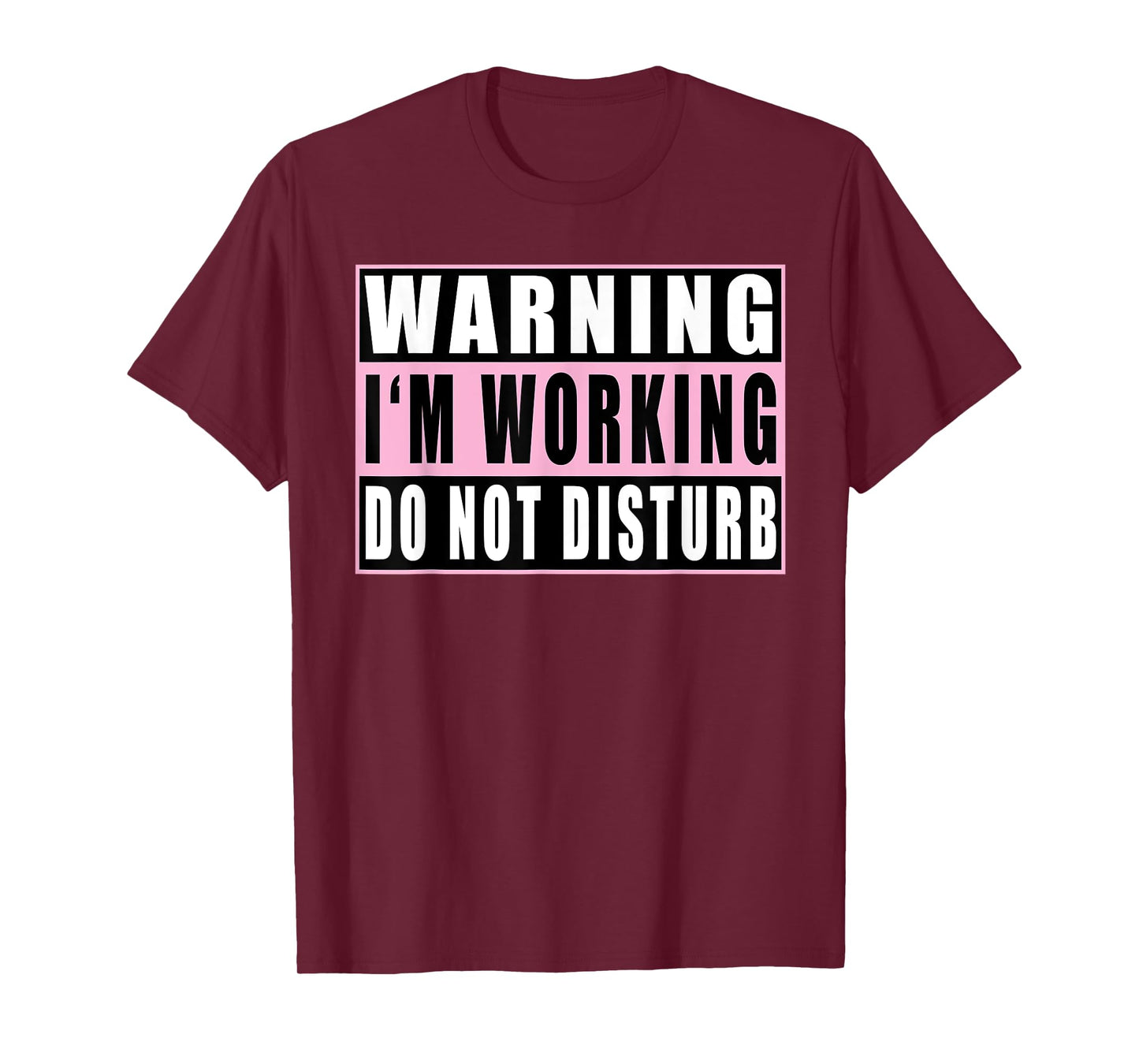 Warning I'm Working Do Not Disturb Funny Quotes Vintage T-Shirt