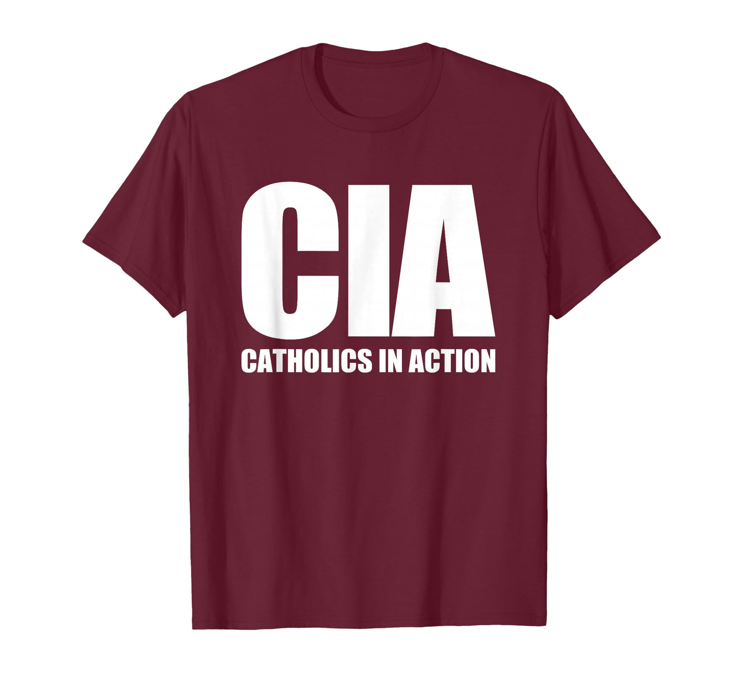 CIA (Catholics In Action) -Funny Catholic Christian Catholic T-Shirt