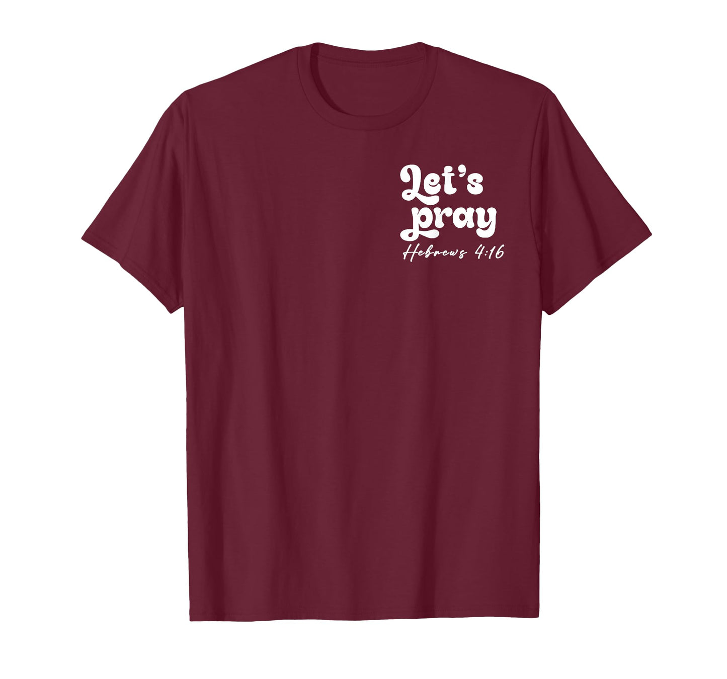 Let’s Pray Hebrews 4 16 Need Prayer Tap My Shoulder 2 Sides T-Shirt