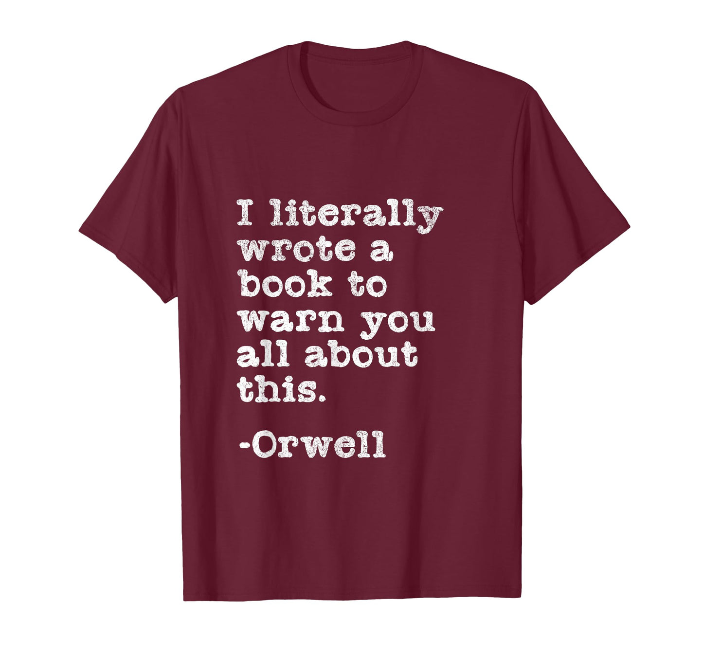 I Literally Wrote A Book To Warn You All About This Orwell T-Shirt