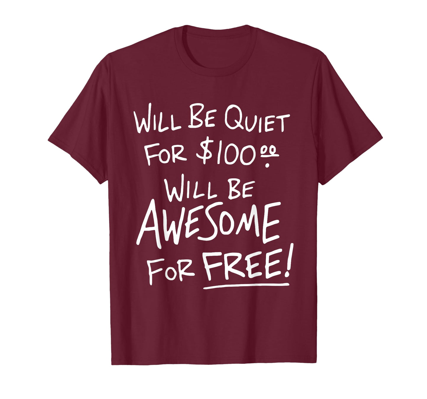 Will Be Quiet For 100 Will Be Awesome For Free T-Shirt