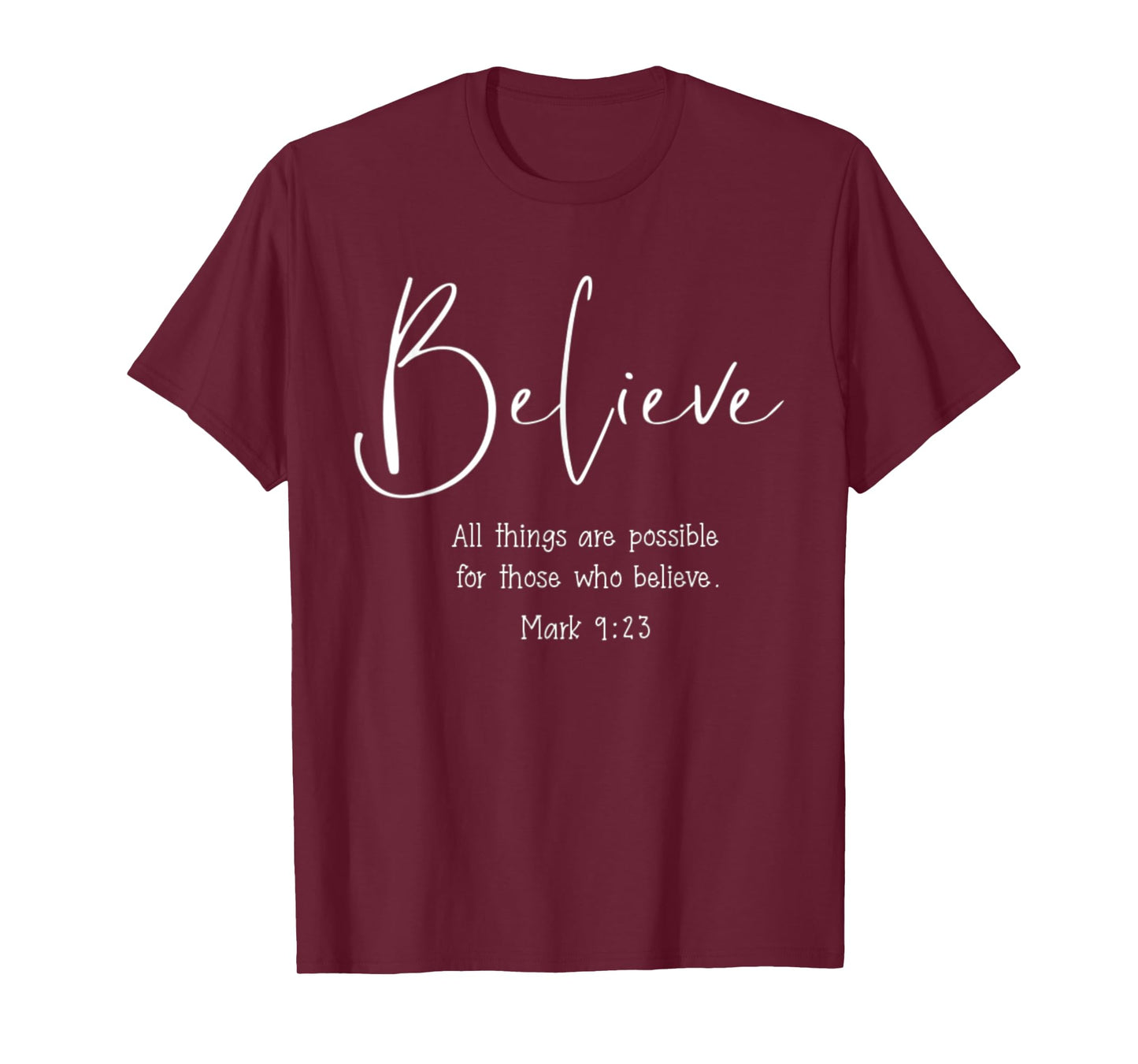 Mark 9:23 All Things Are Possible Believe Bible Verse T-Shirt