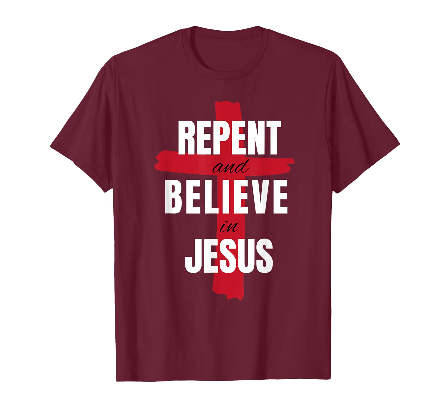 Repent Believe in Jesus Christ Christian Evangelism Repent T-Shirt
