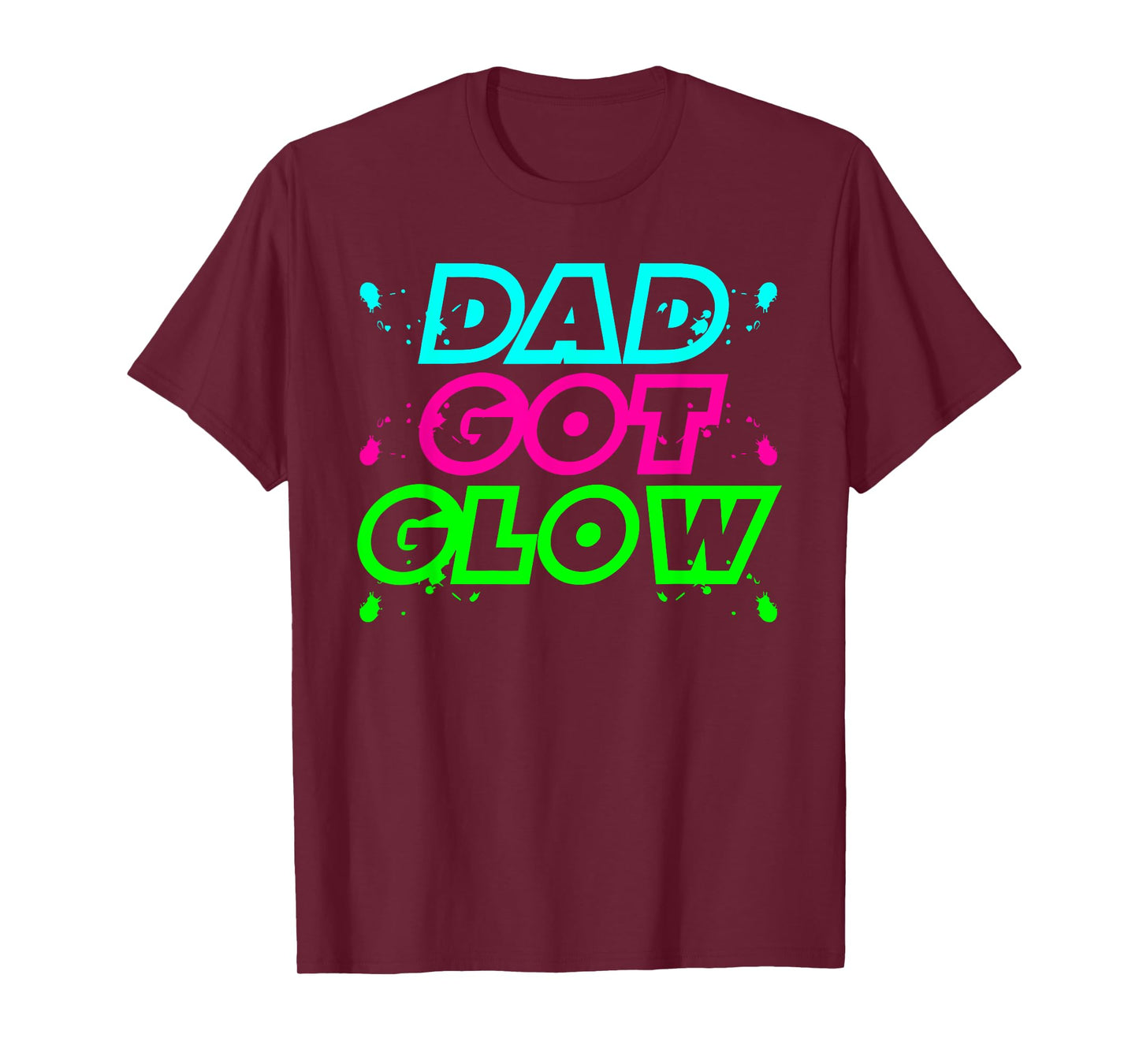 DAD GOT GLOW funny design T-Shirt