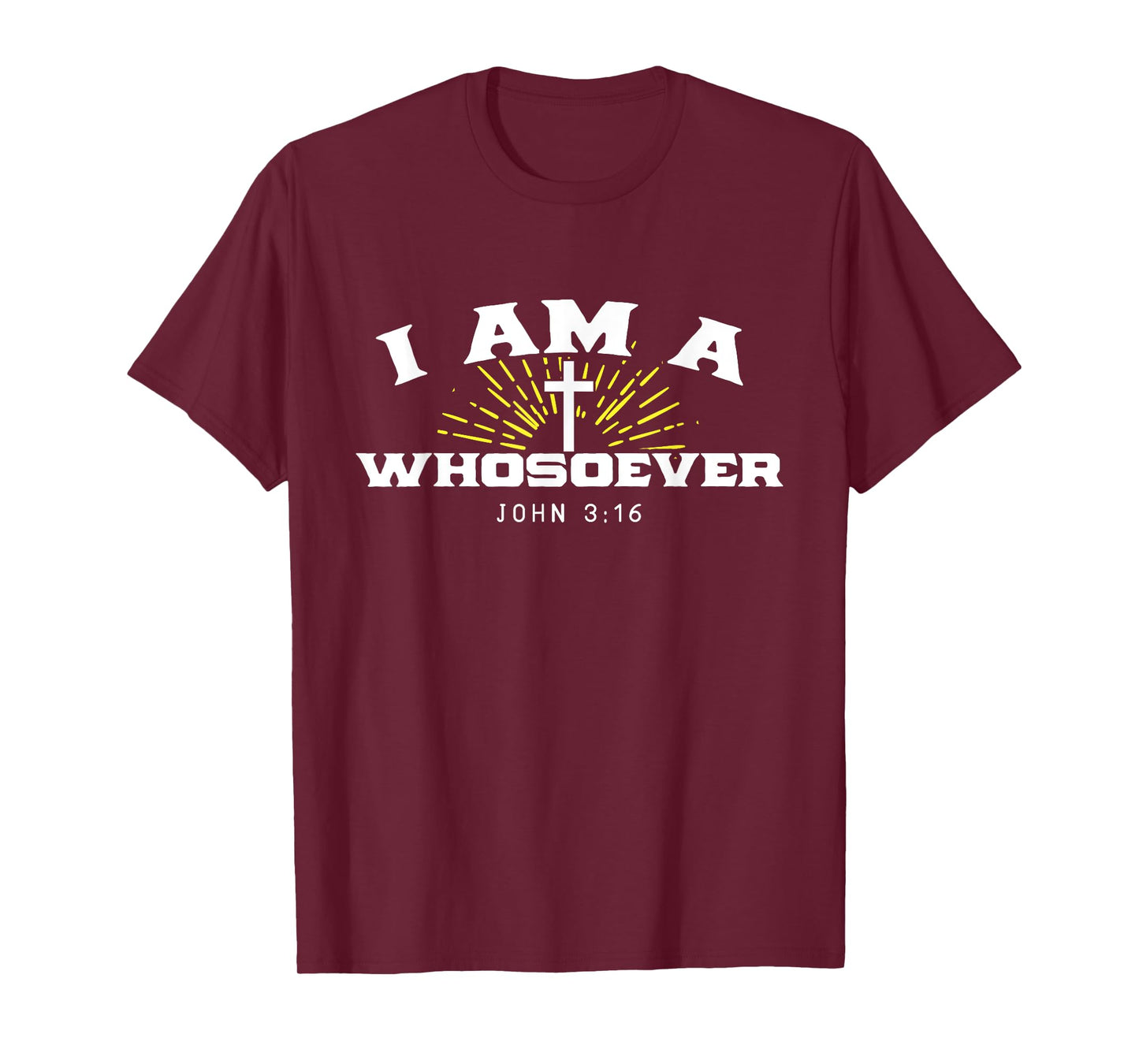 I Am A Whosoever John 3:16 Jesus Christian Bible Verse Gift T-Shirt