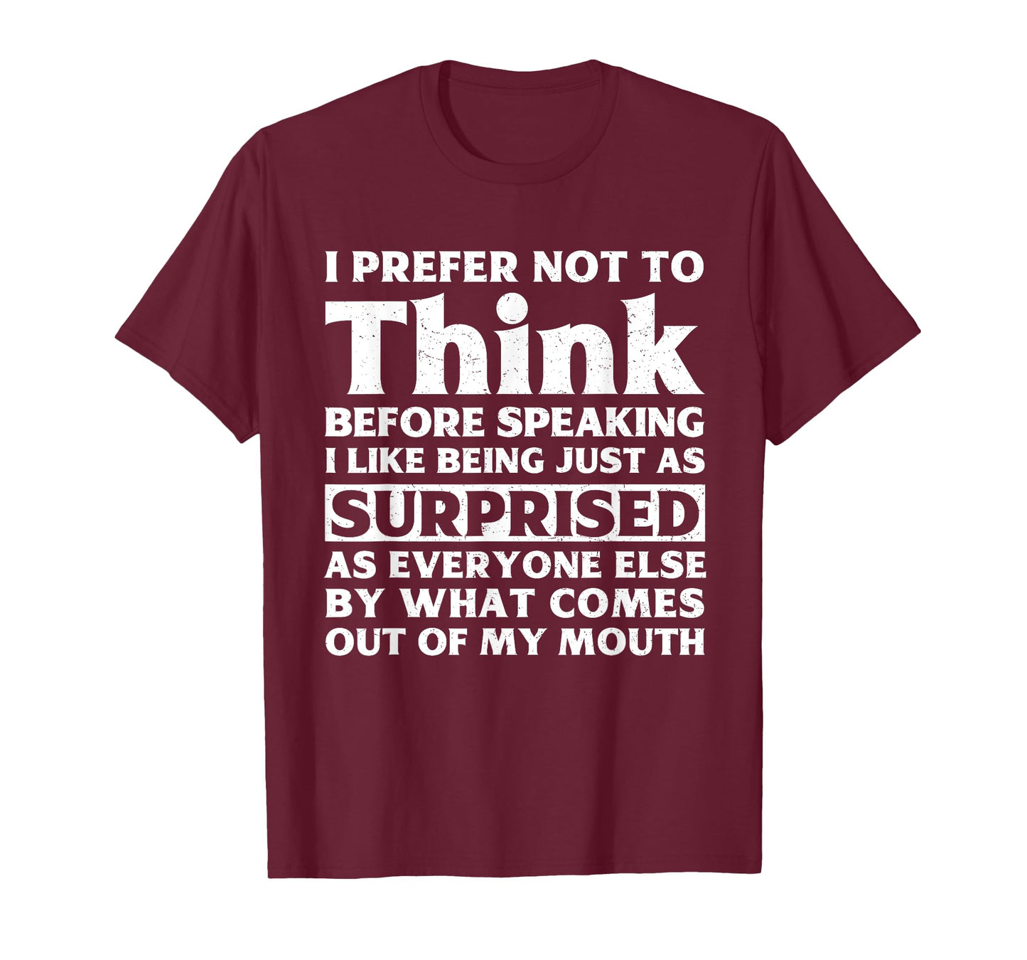 I Prefer Not To Think Before Speaking Funny Adult Humor T-Shirt