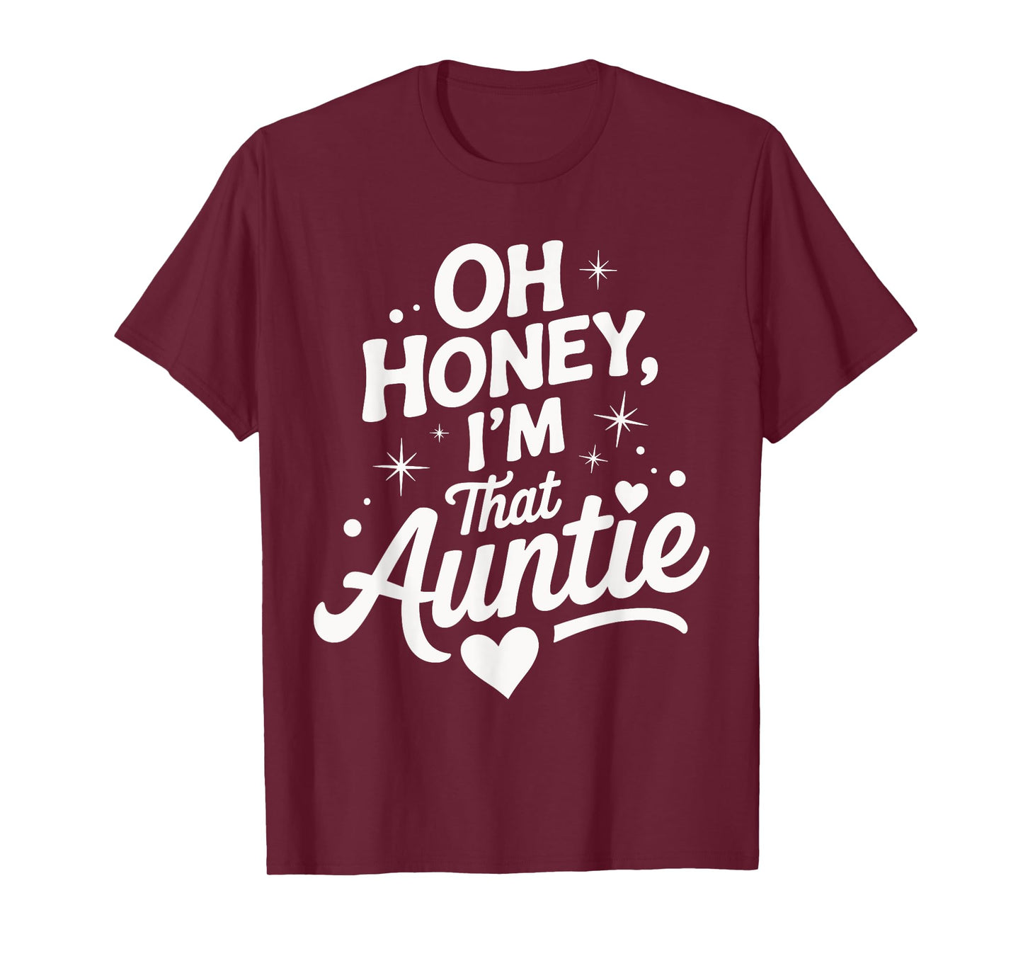 Oh Honey I'm That Auntie Funny Quote With Heart Stars T-Shirt