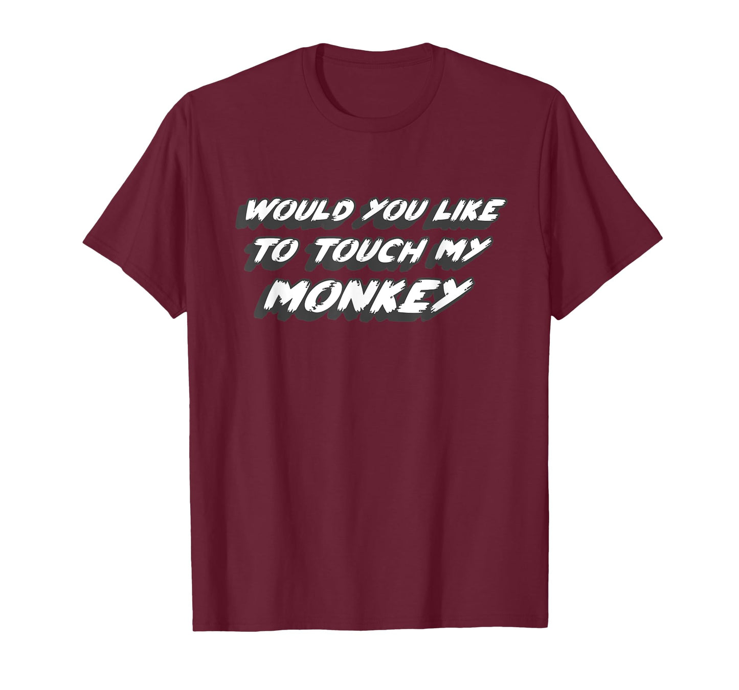 Would You Like To Touch My Monkey | Comedy Movie Quote joke T-Shirt