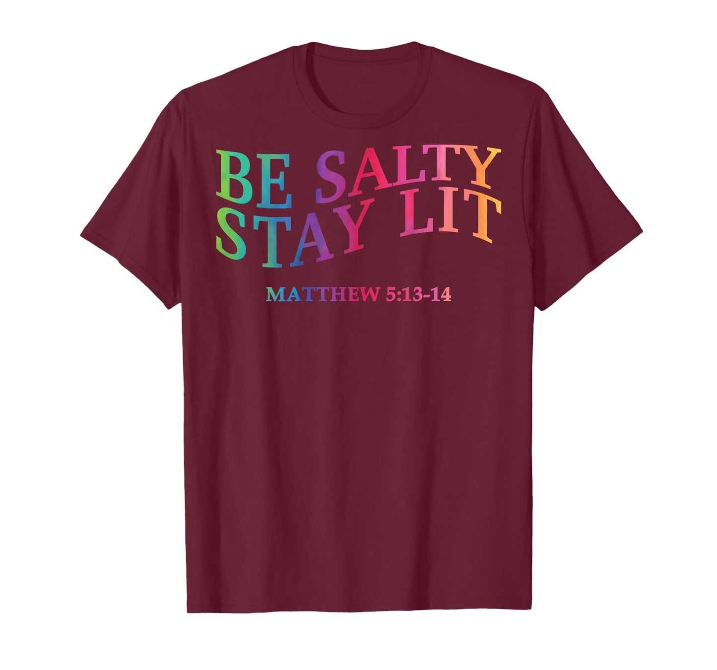 Be Salty Stay Lit Christian Jesus God Faith Men Women Mom T-Shirt