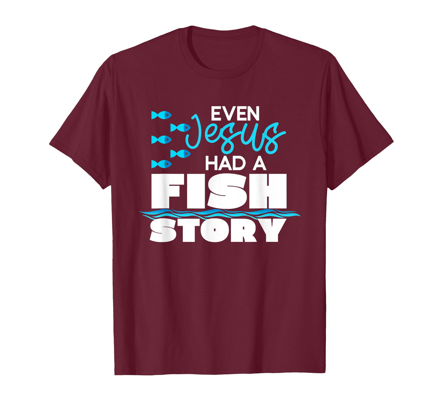 Even Jesus Had A Fish Story - Funny Christian T-Shirt