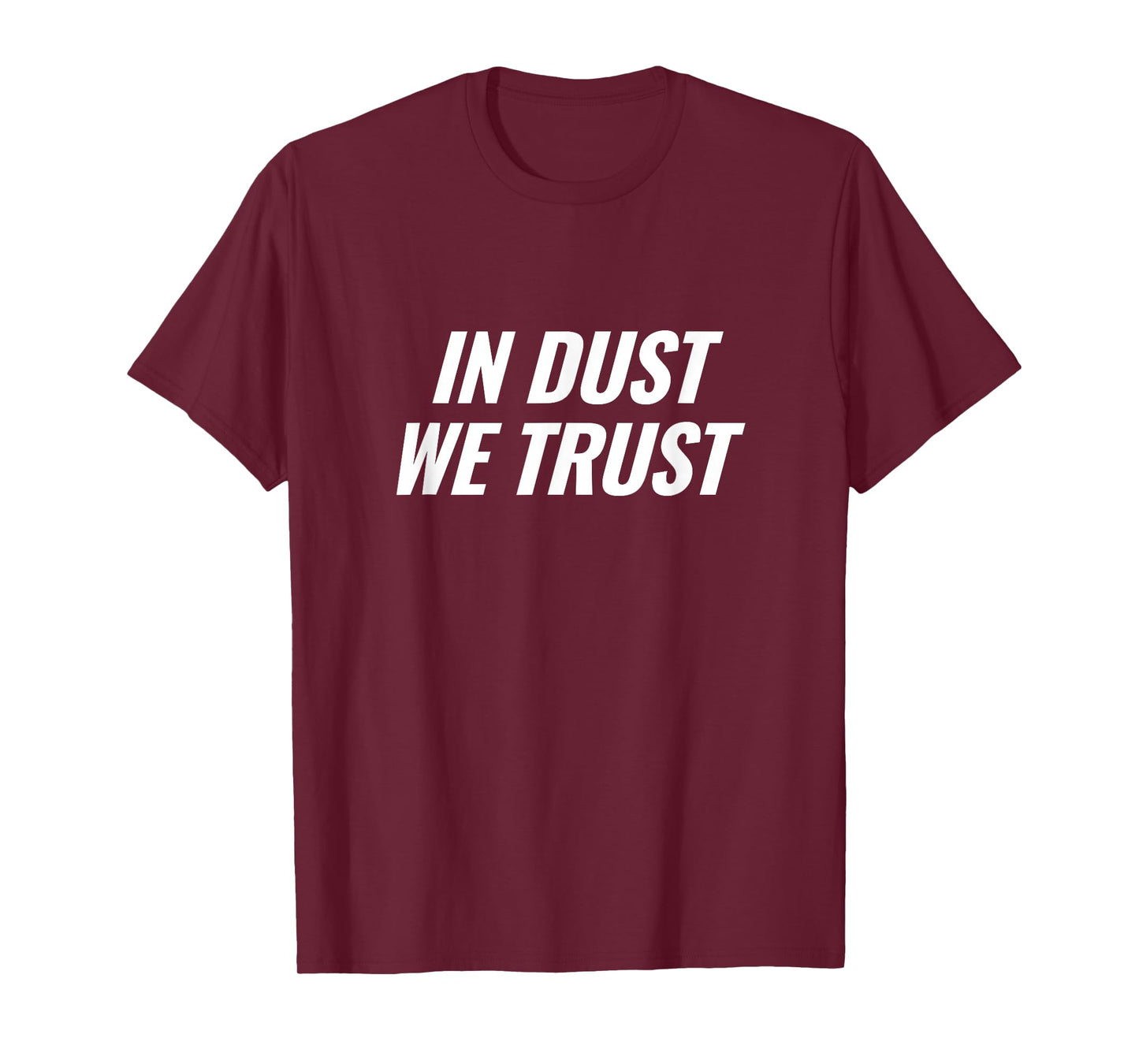 in Dust We Trust Music Festival Statement T-Shirt