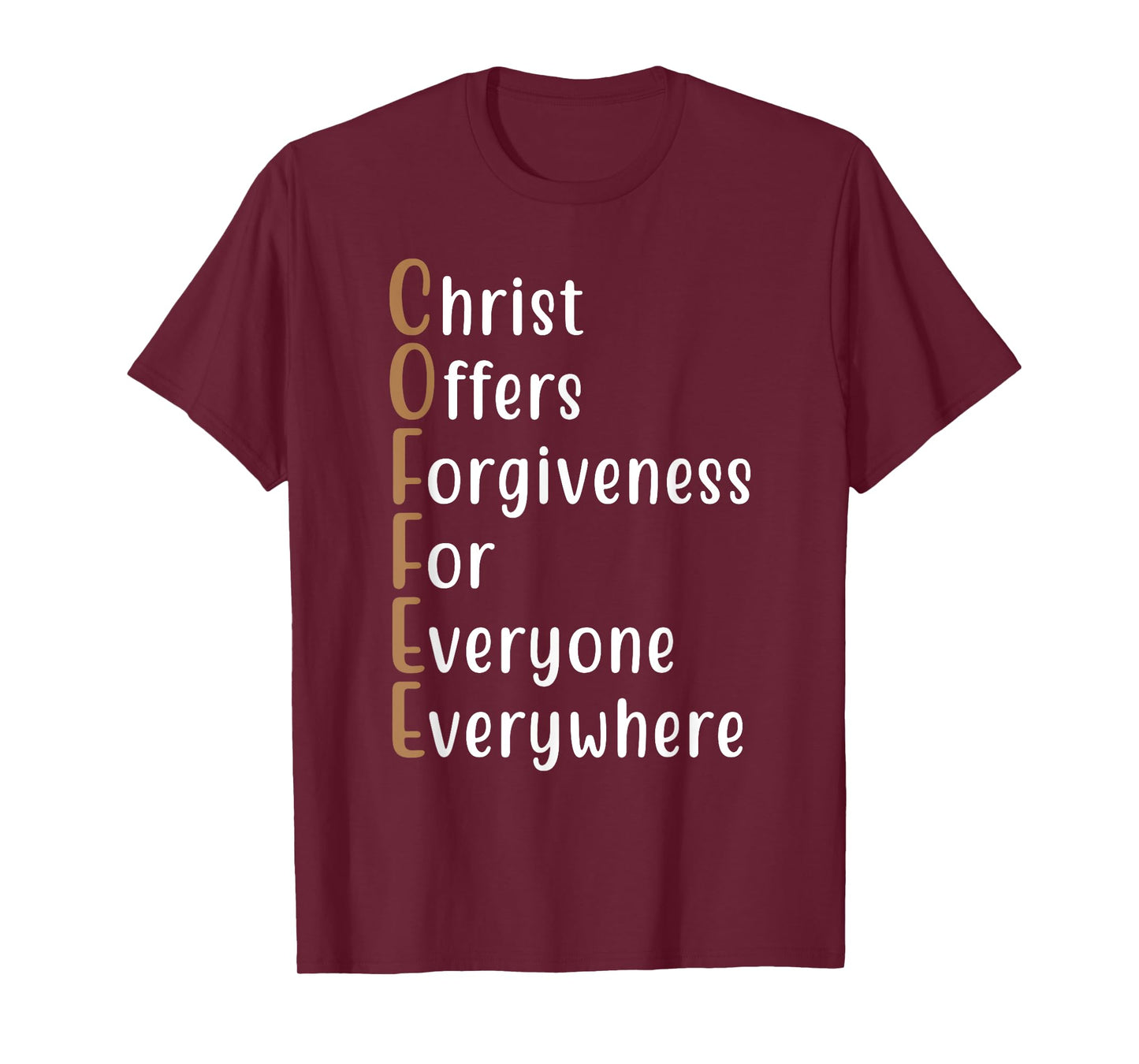 Coffee Christ Offers Forgiveness for Everyone Everywhere T-Shirt