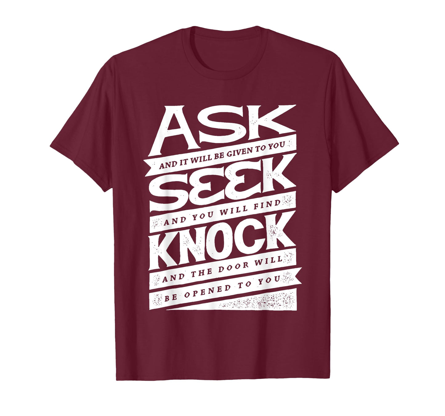 Ask (GIven) Seek (Find) Knock (Open) Christian Inspirational T-Shirt