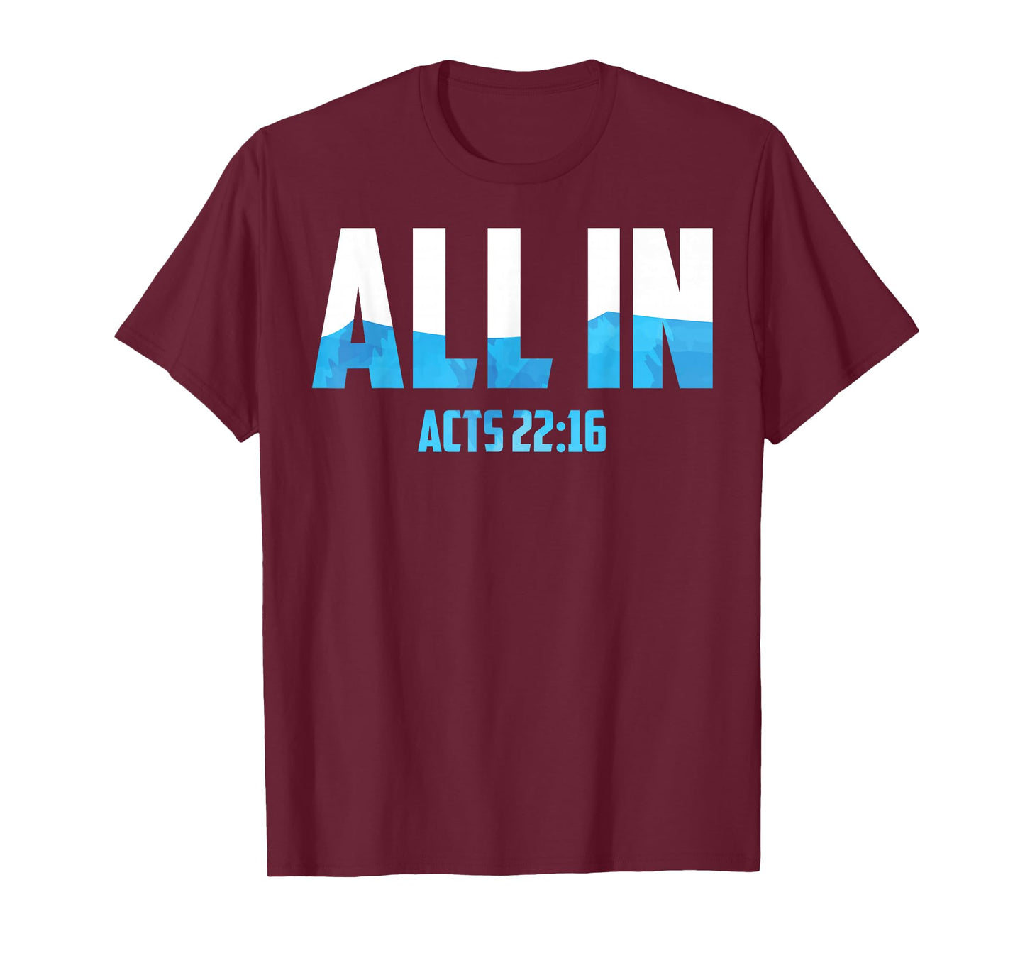 All In Acts 22:16 Baptism Shirt Christian Water Baptism T-Shirt