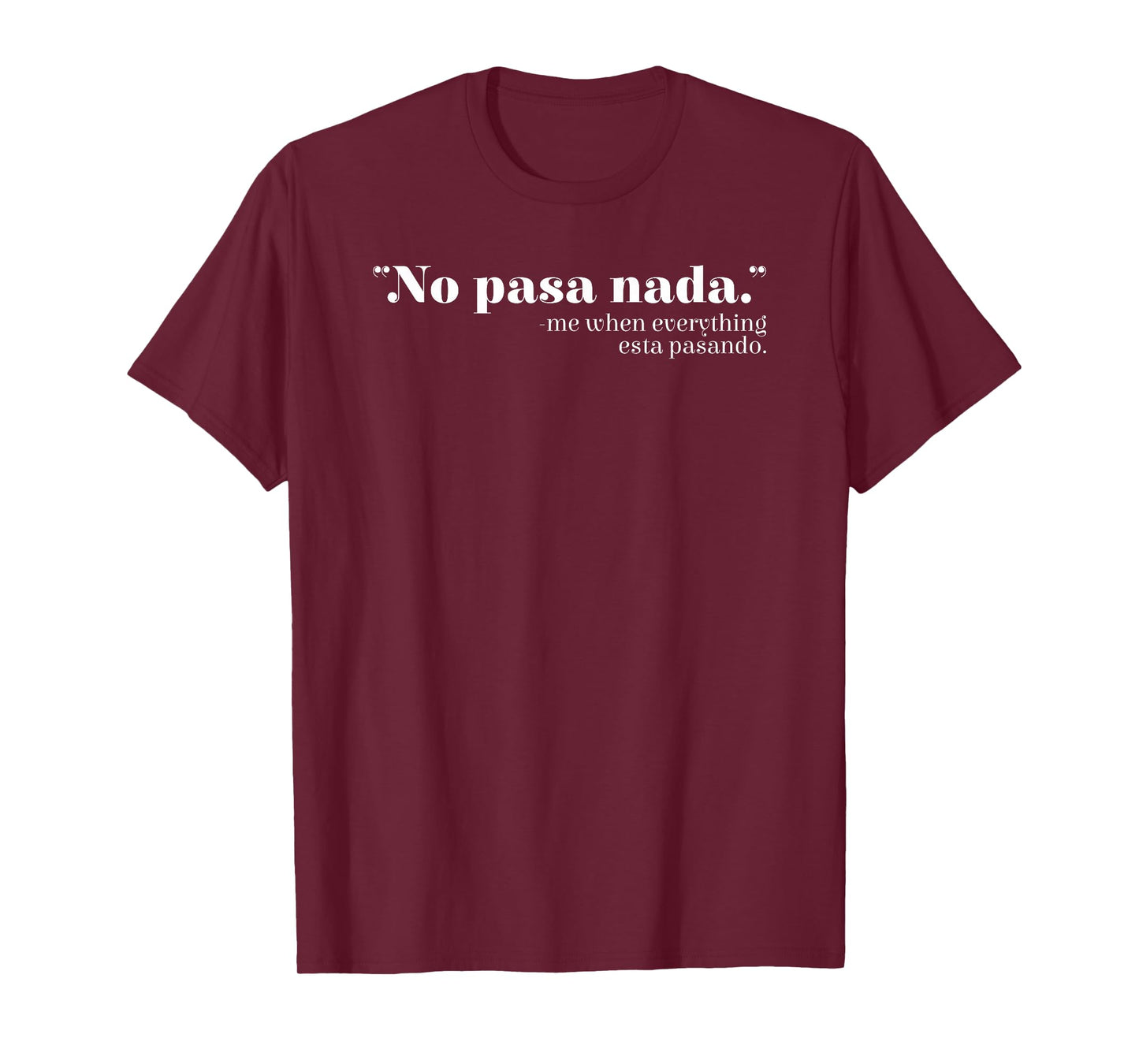 No Pasa Nada Mexico Mexican Spanish Teacher Spanglish T-Shirt