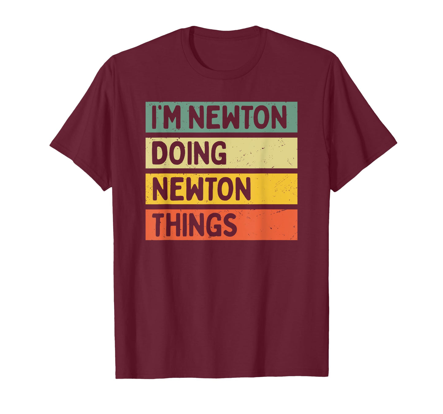 I'm Newton Doing Newton Things Funny Personalized Quote T-Shirt