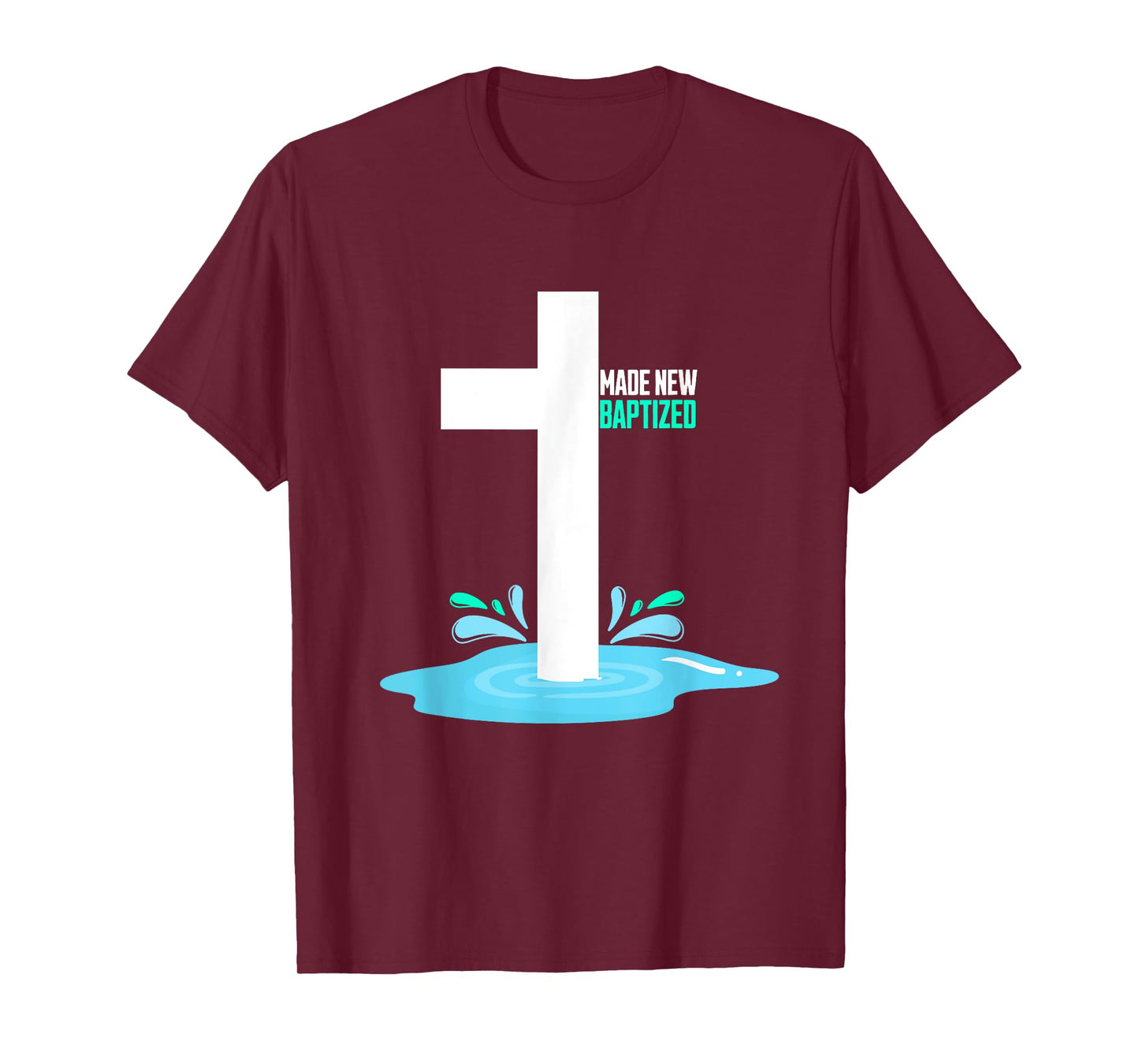 Water Immersion Baptism, MADE NEW, BAPTIZED T-Shirt