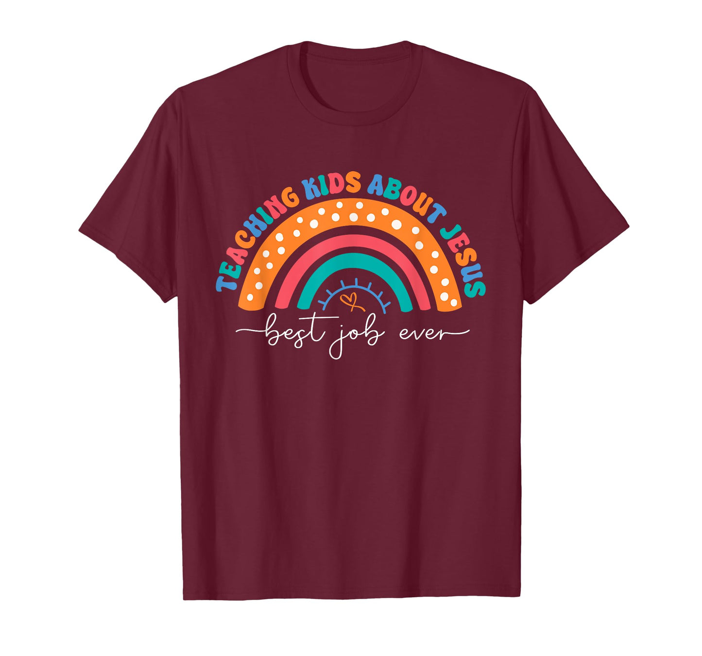 Teach Kids About Jesus Best Job Ever Sunday School Teacher T-Shirt