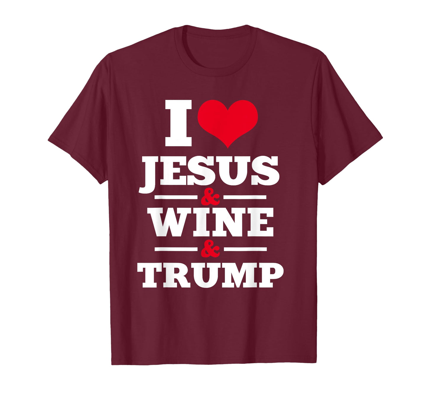 Love Jesus Wine Trump Religious Christian Faith Mom Gift T-Shirt