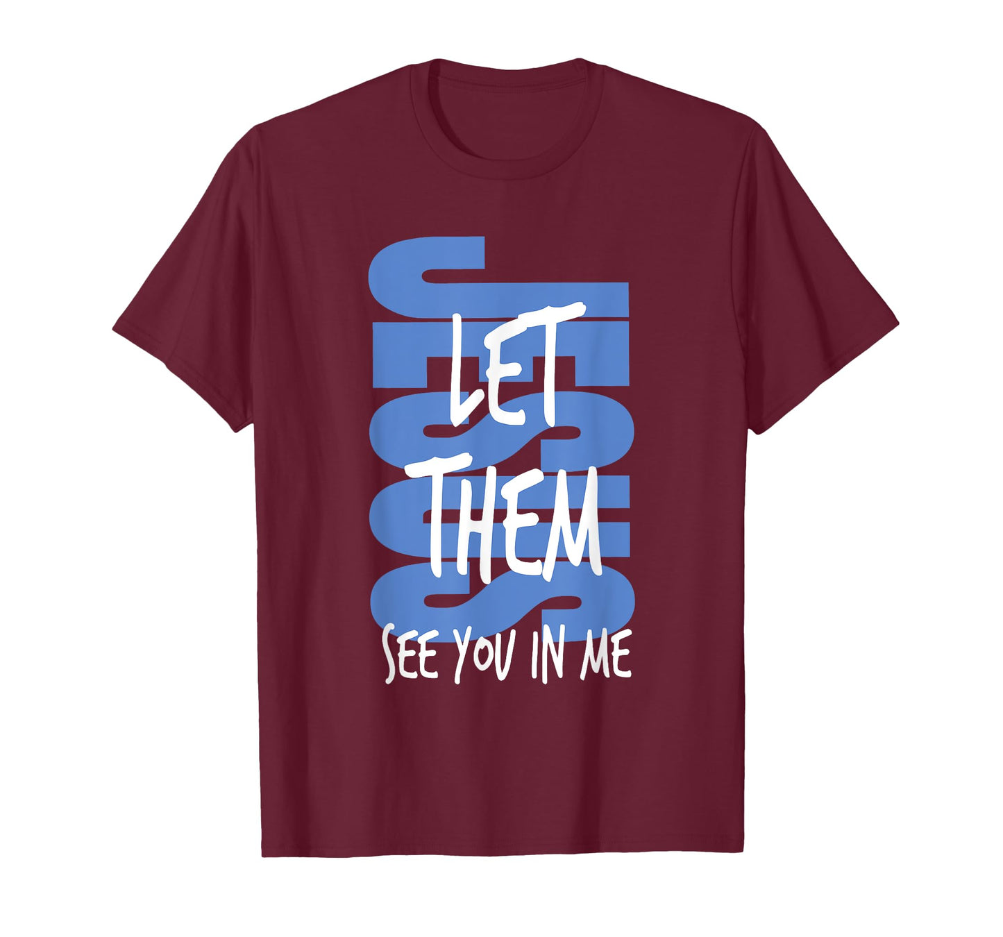 Jesus Let Them See You in Me Christian Faith Religious Bible T-Shirt