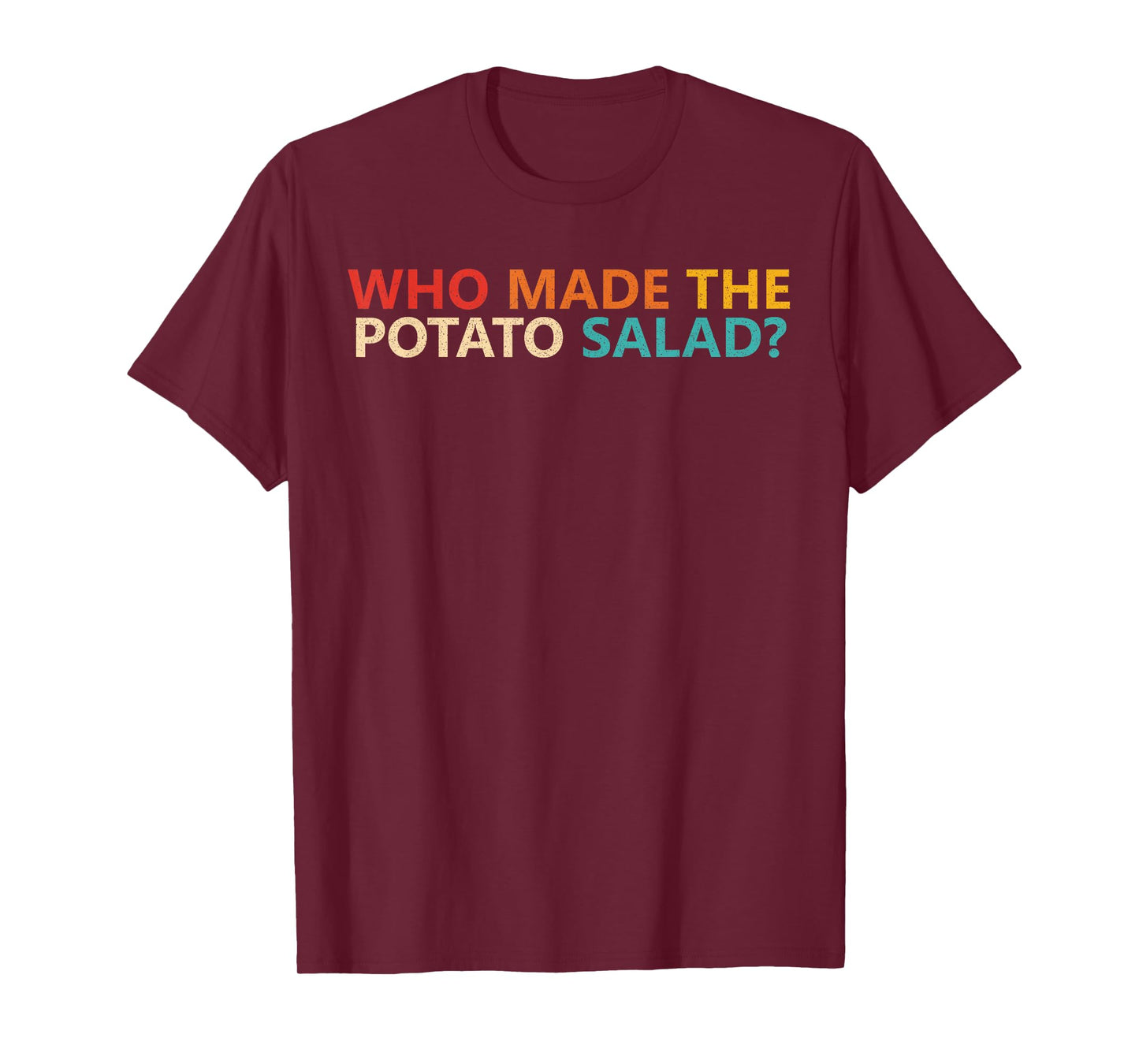 Who Made The Potato Salad? Apparel T-Shirt