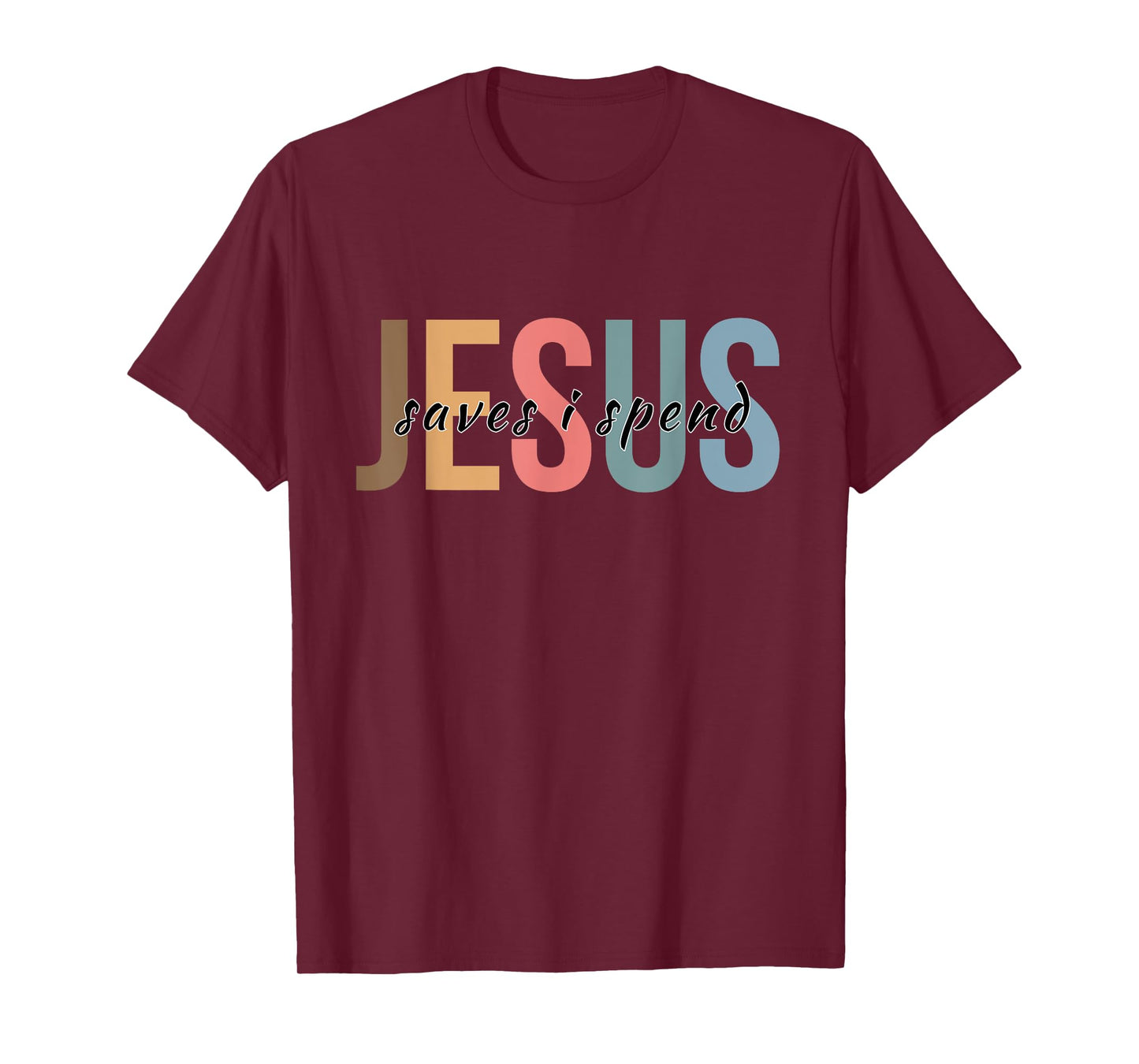 Jesus Saves I Spend T-Shirt