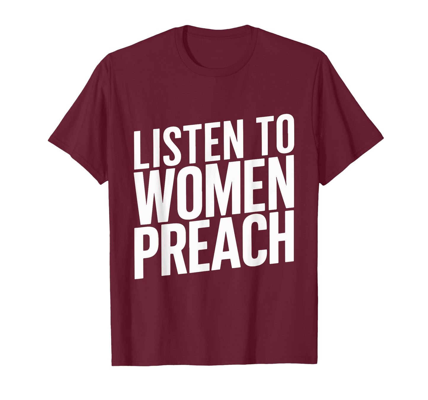 Listen To Women Preach T-Shirt