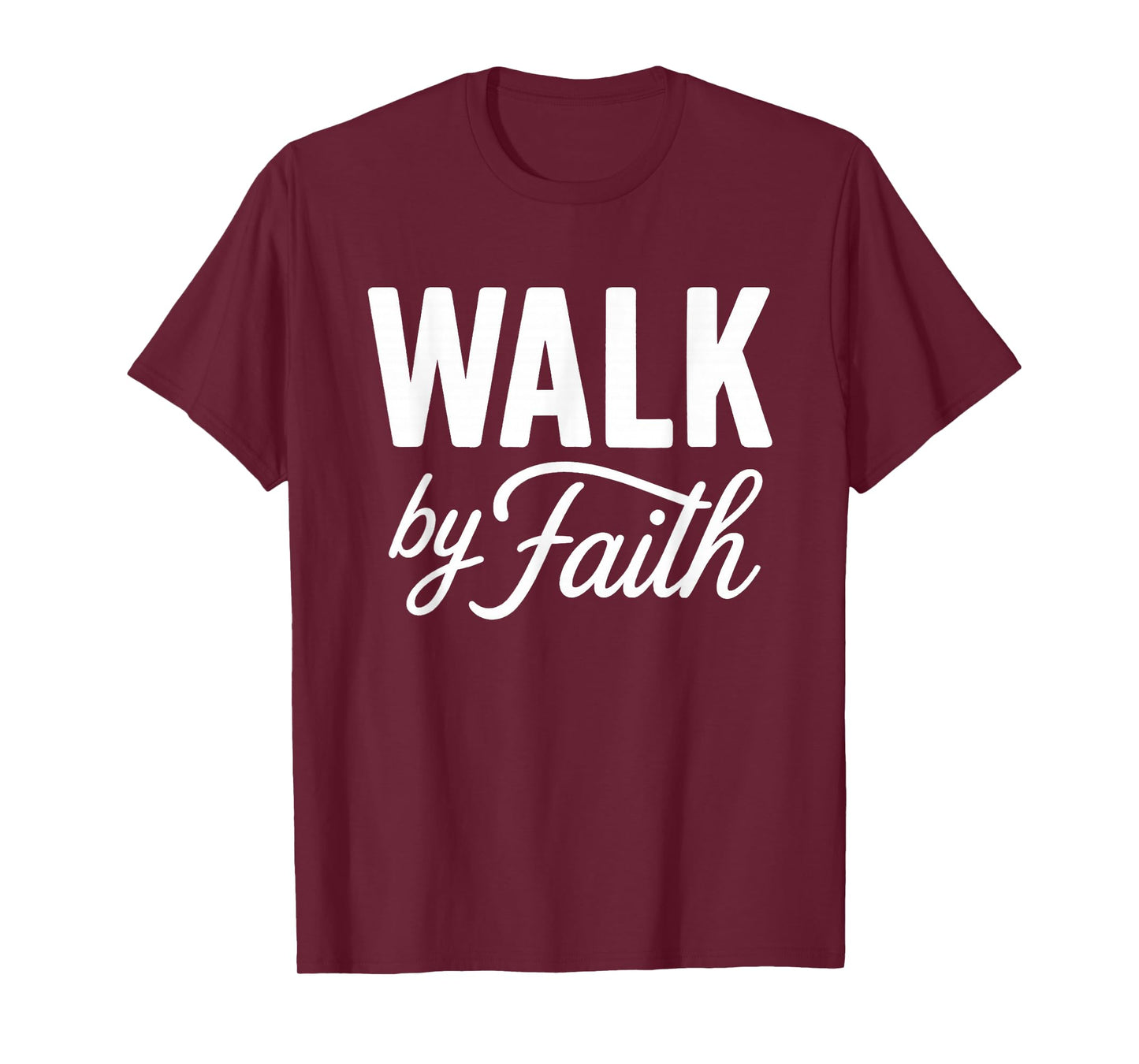 Walk by Faith Christian Religious Inspirational Quote T-Shirt