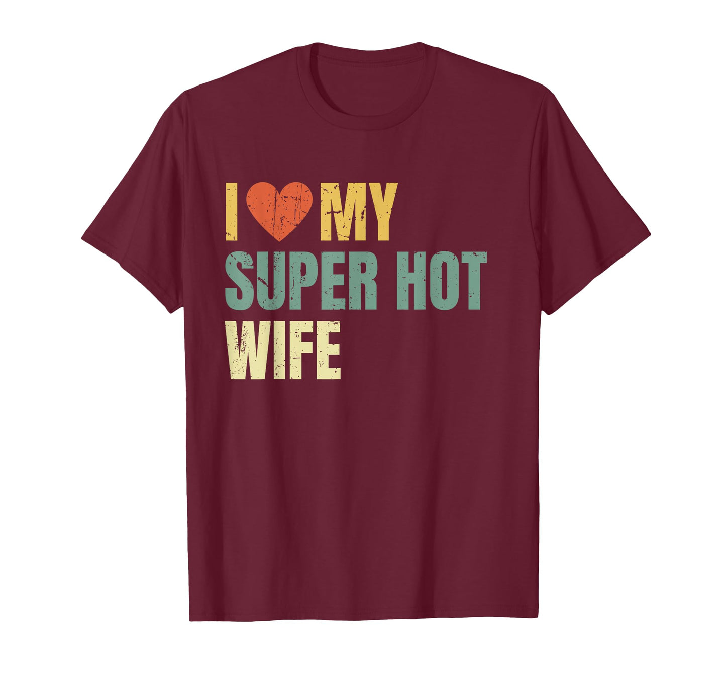 I Love My Super Hot Wife Funny Best Husband T-Shirt