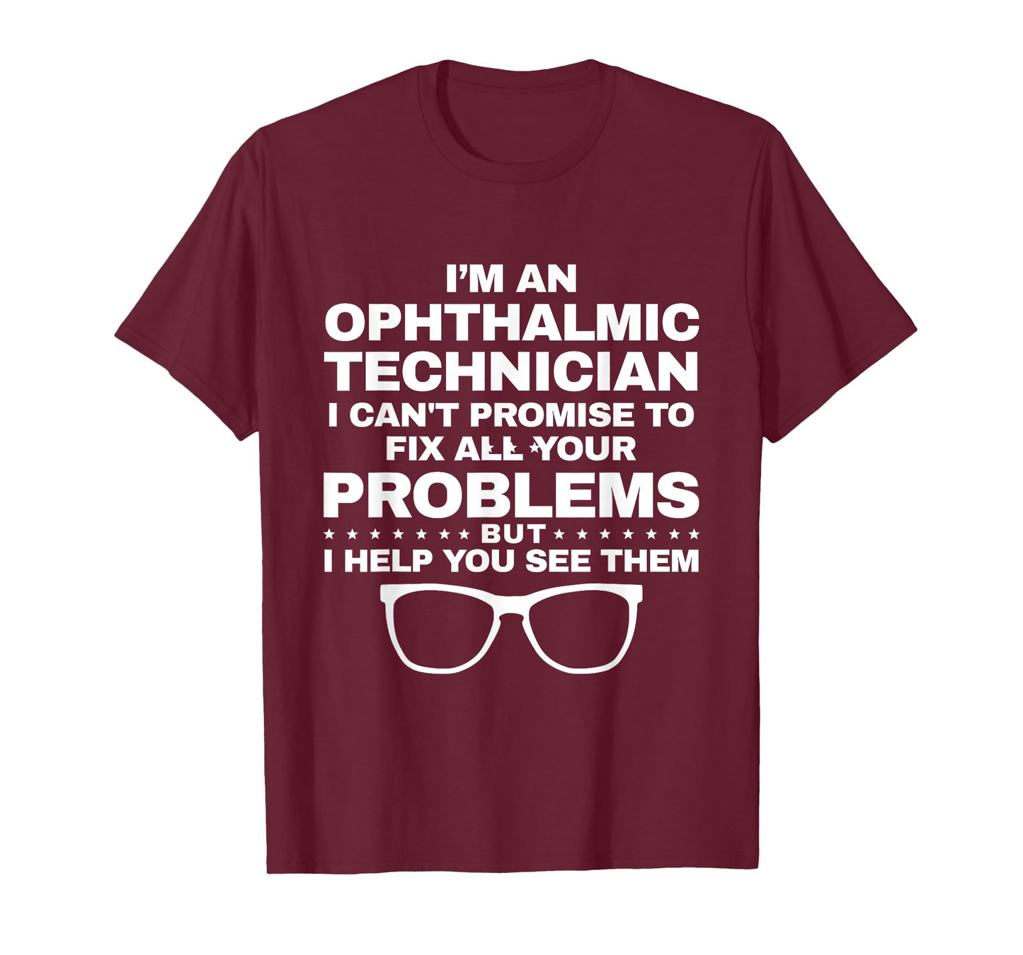 I Help You See Your Problems Ophthalmic Tech Humor T-Shirt
