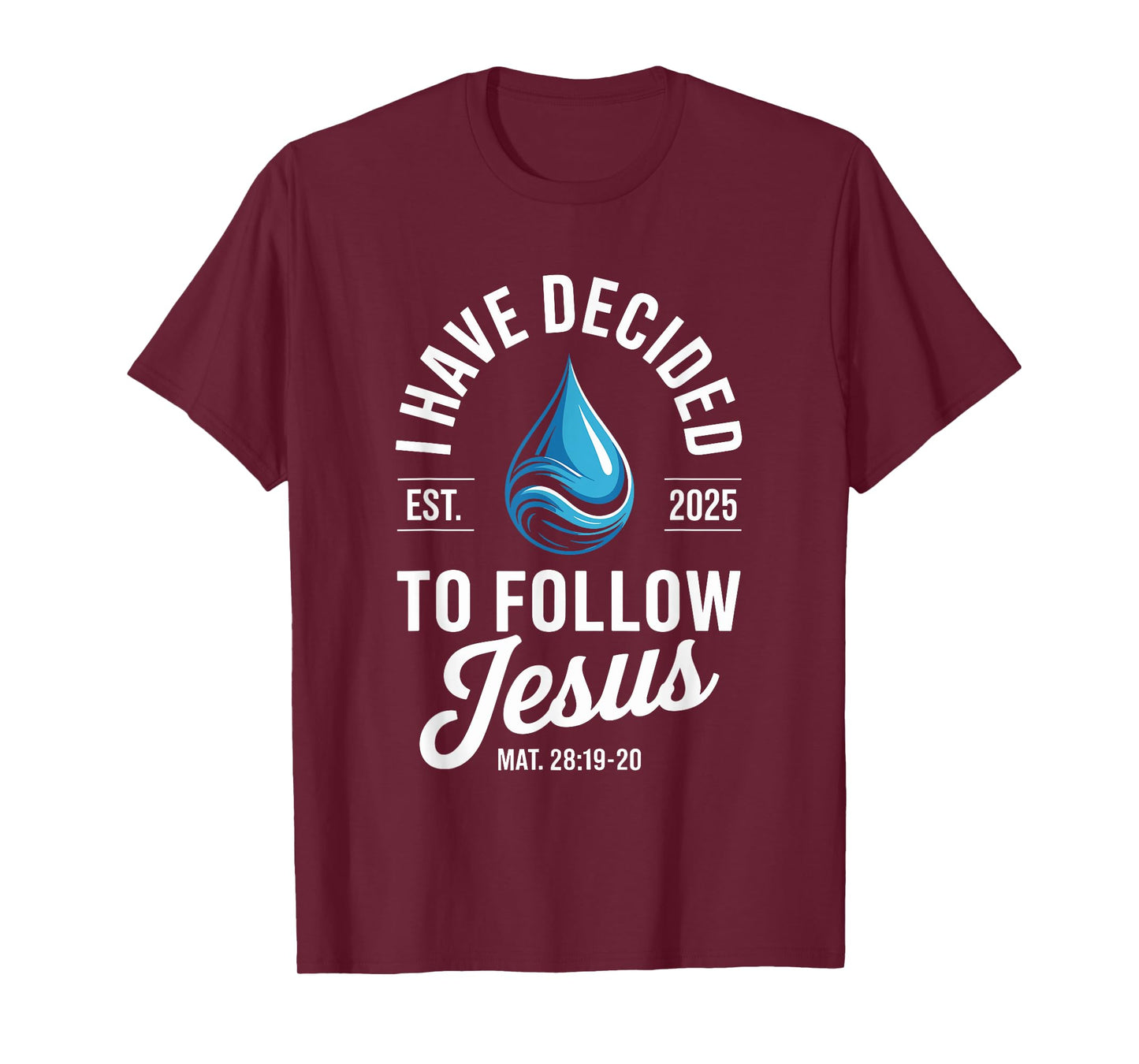 I Have Decided To Follow Jesus 2025 Baptism T-Shirt