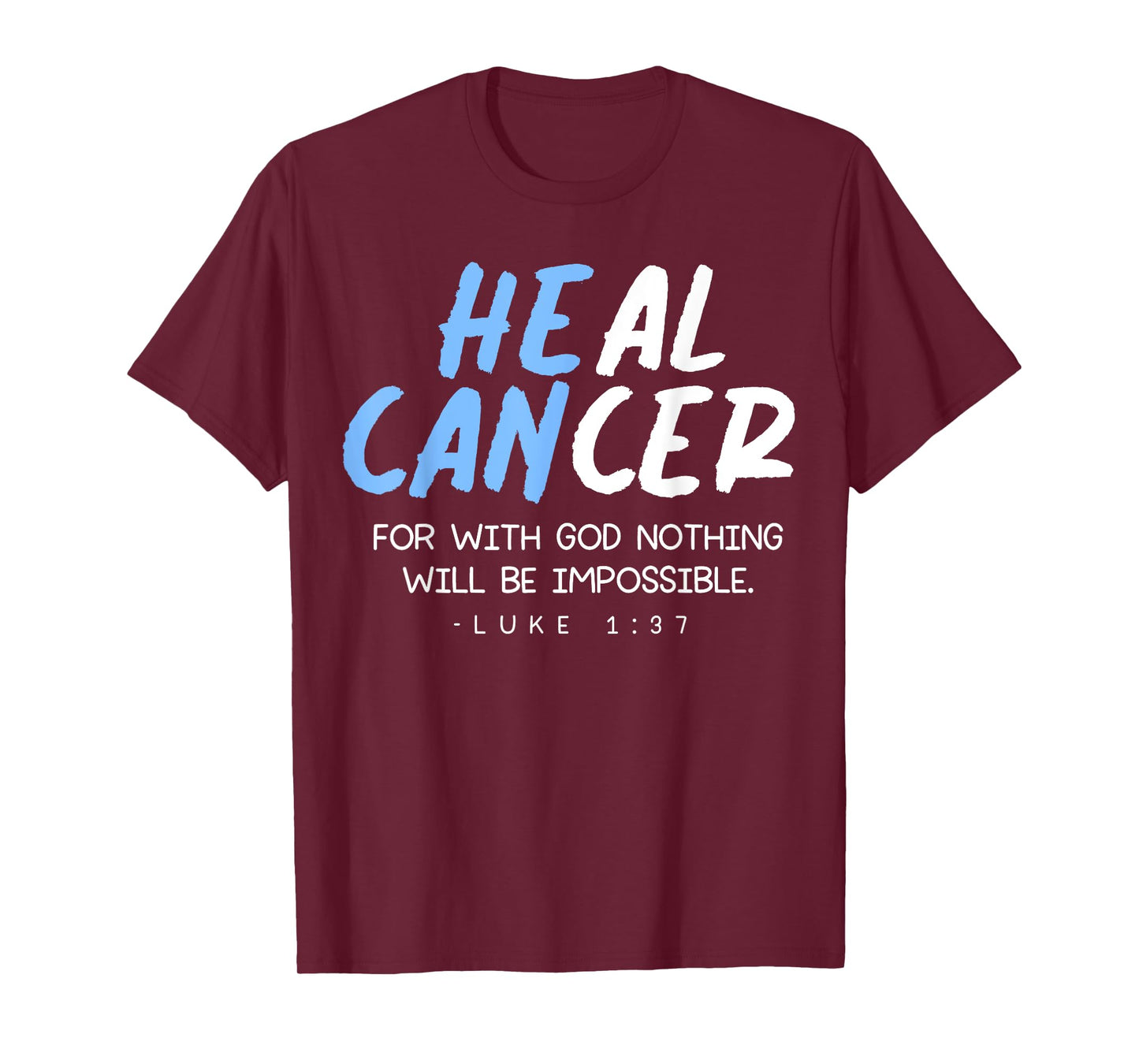 Luke 1 37 - For With God - He Can Heal Cancer Support T-Shirt