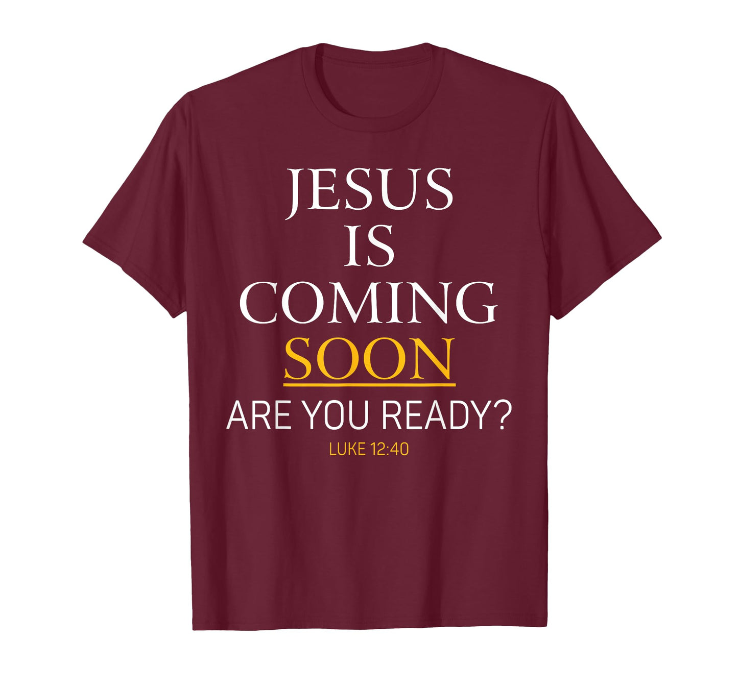Jesus Is Coming Soon Luke Christian Bible T-Shirt