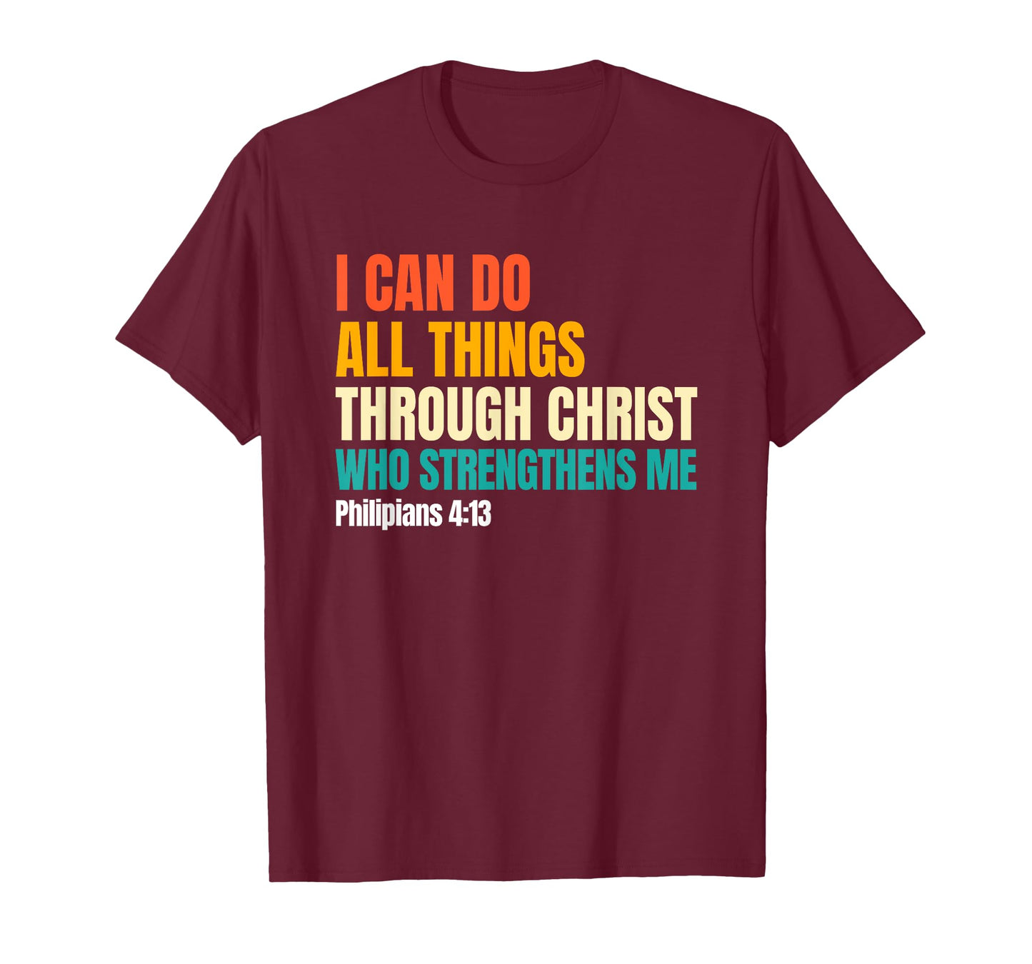 I Can Do All Things Through Christ Christian Faith T-Shirt