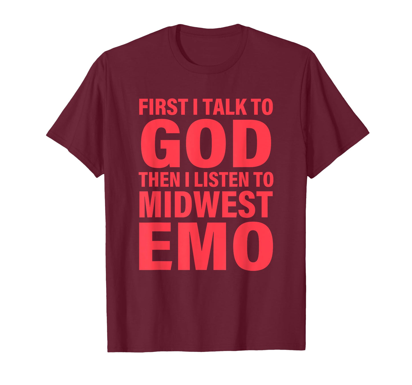 First I Talk To God Then I Listen To Midwest Emo Apparel T-Shirt