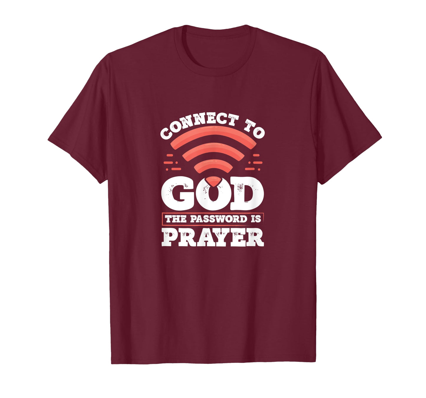 Connect To God The Password Is Prayer - Christian Faith T-Shirt
