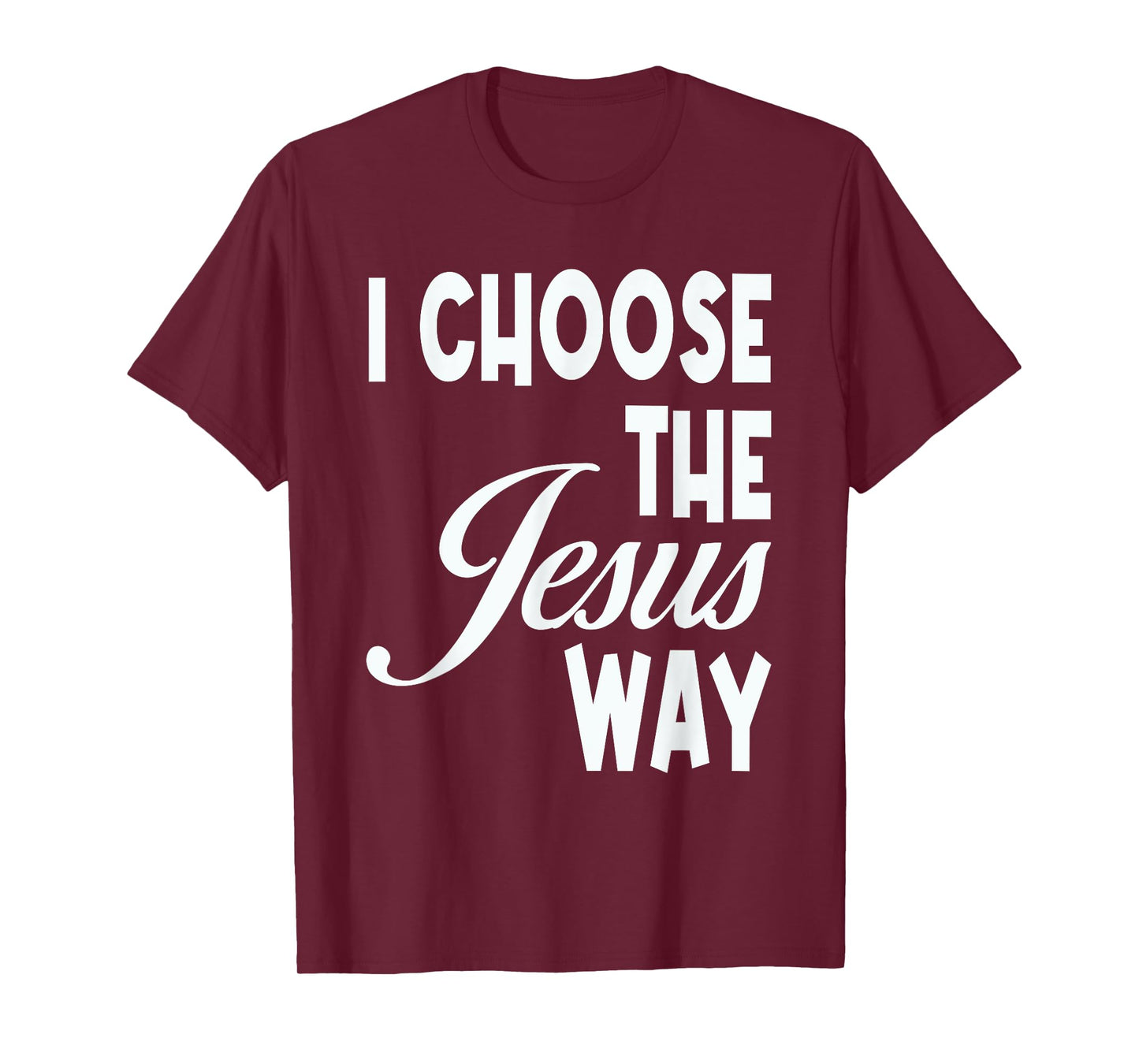 I Choose The Jesus Way Christian Holy God T-Shirt