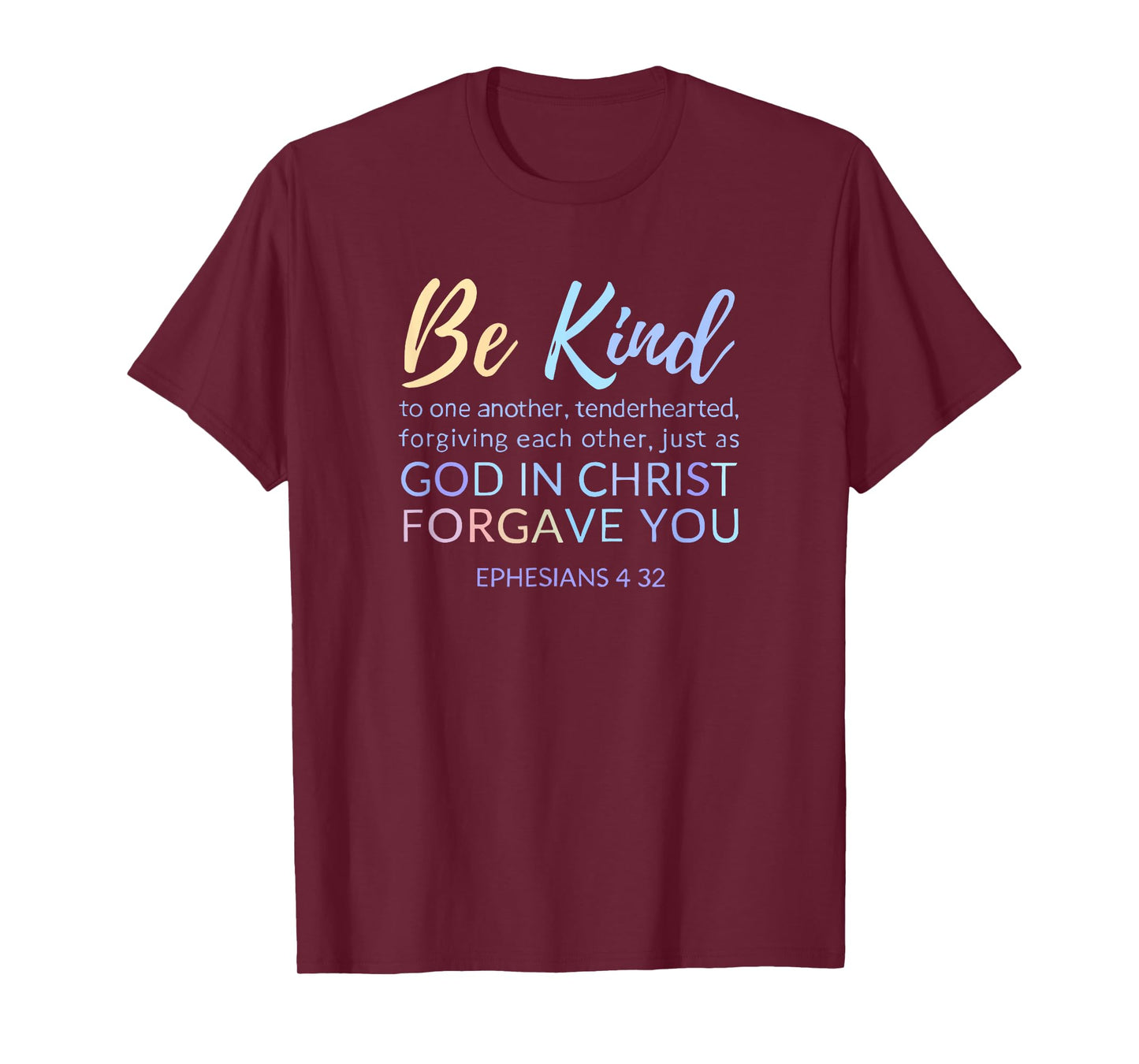 Ephesians 4 32 Be Kind To Each Other Forgive One Another T-Shirt
