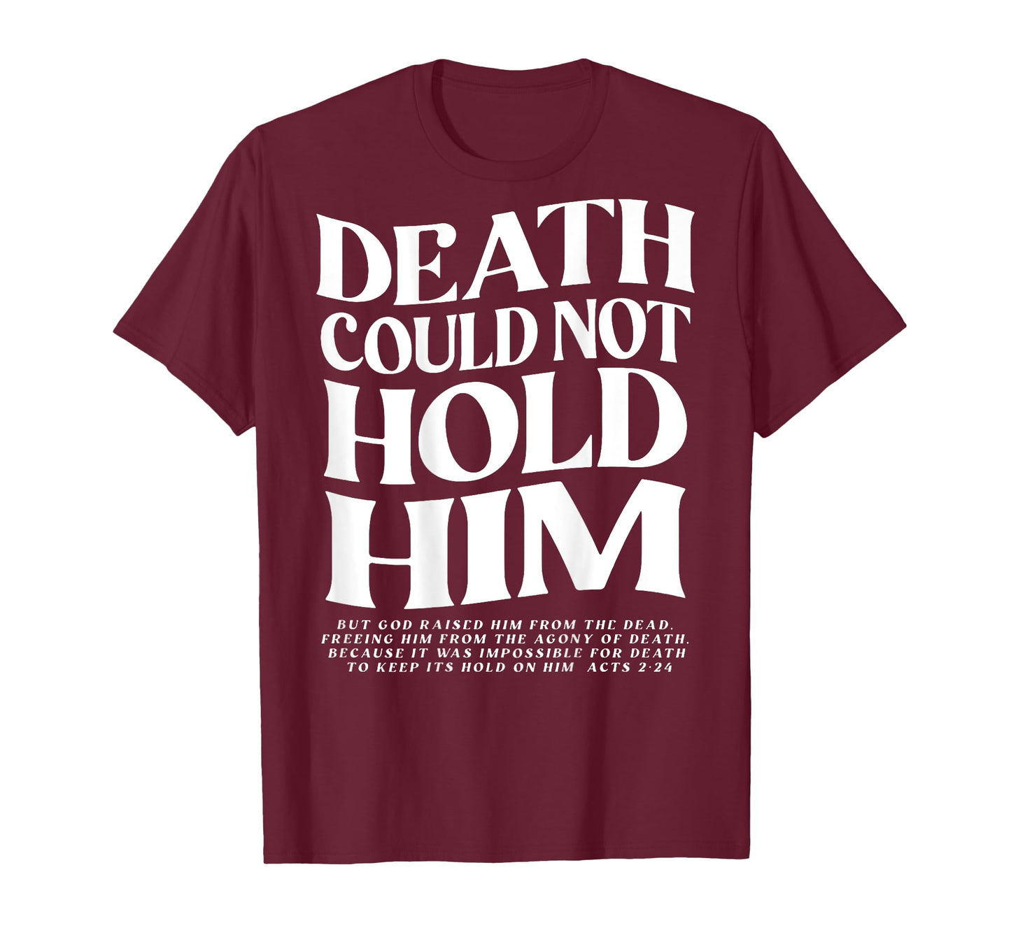 Death Could Not Hold Him Christian (on back) T-Shirt