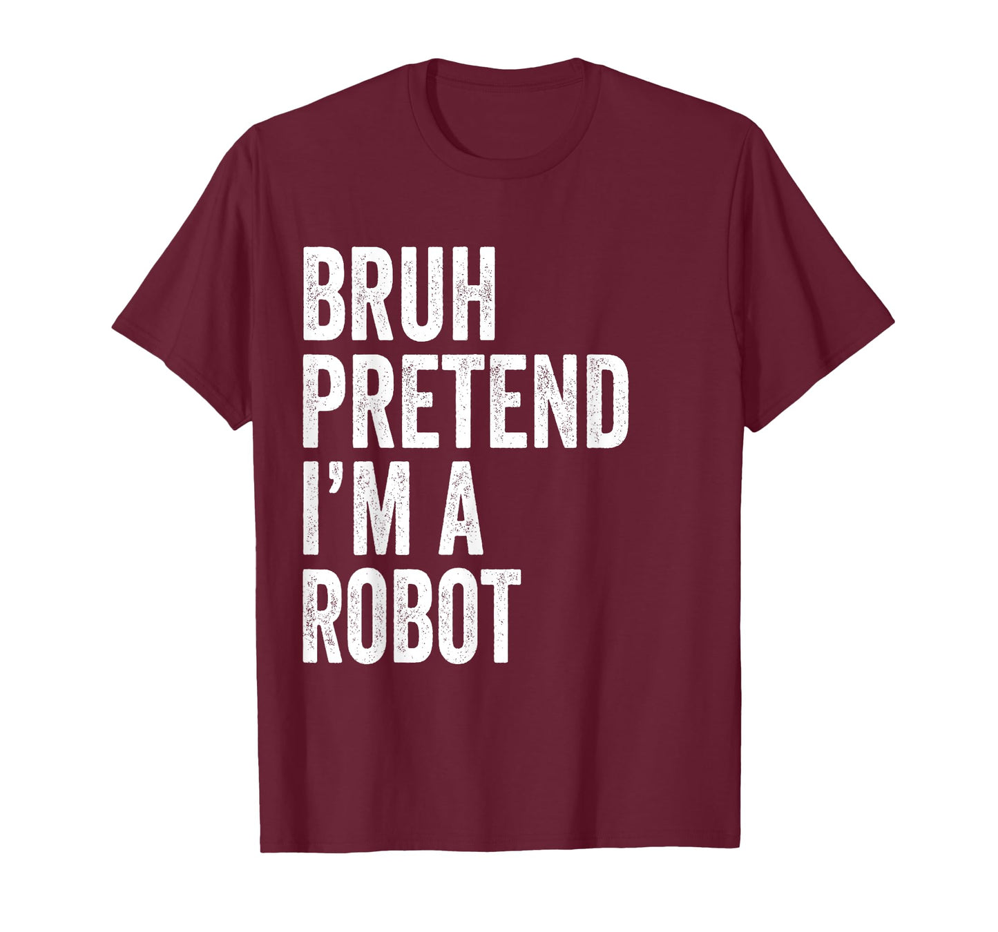 Bruh Pretend I'm A Robot Matching Costume Halloween Funny T-Shirt