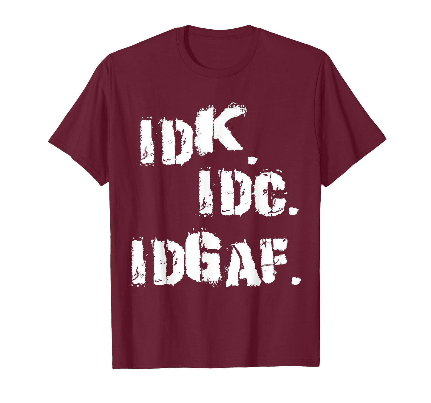 IDK IDC IDGAF Shirt Funny Idk Idc Idgaf T-Shirt