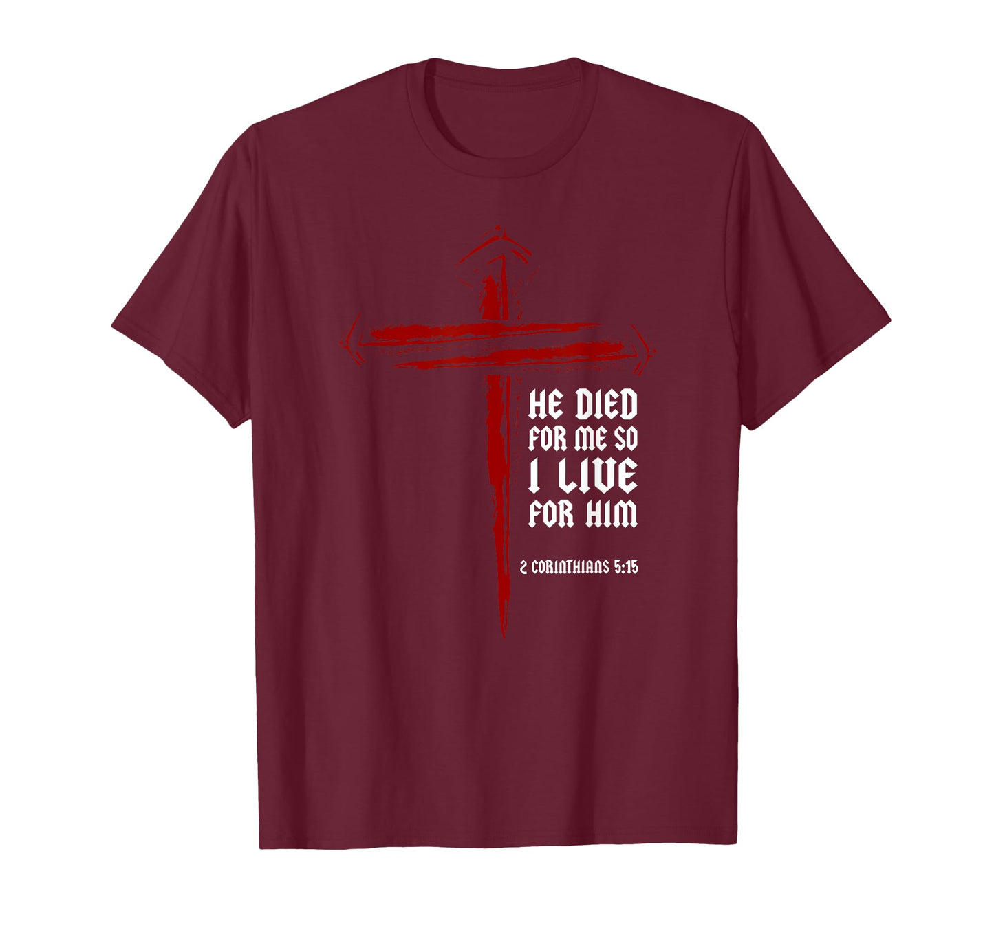 Christian Cross Nails Jesus 2 Corinthians 5:15 Bible Verse T-Shirt